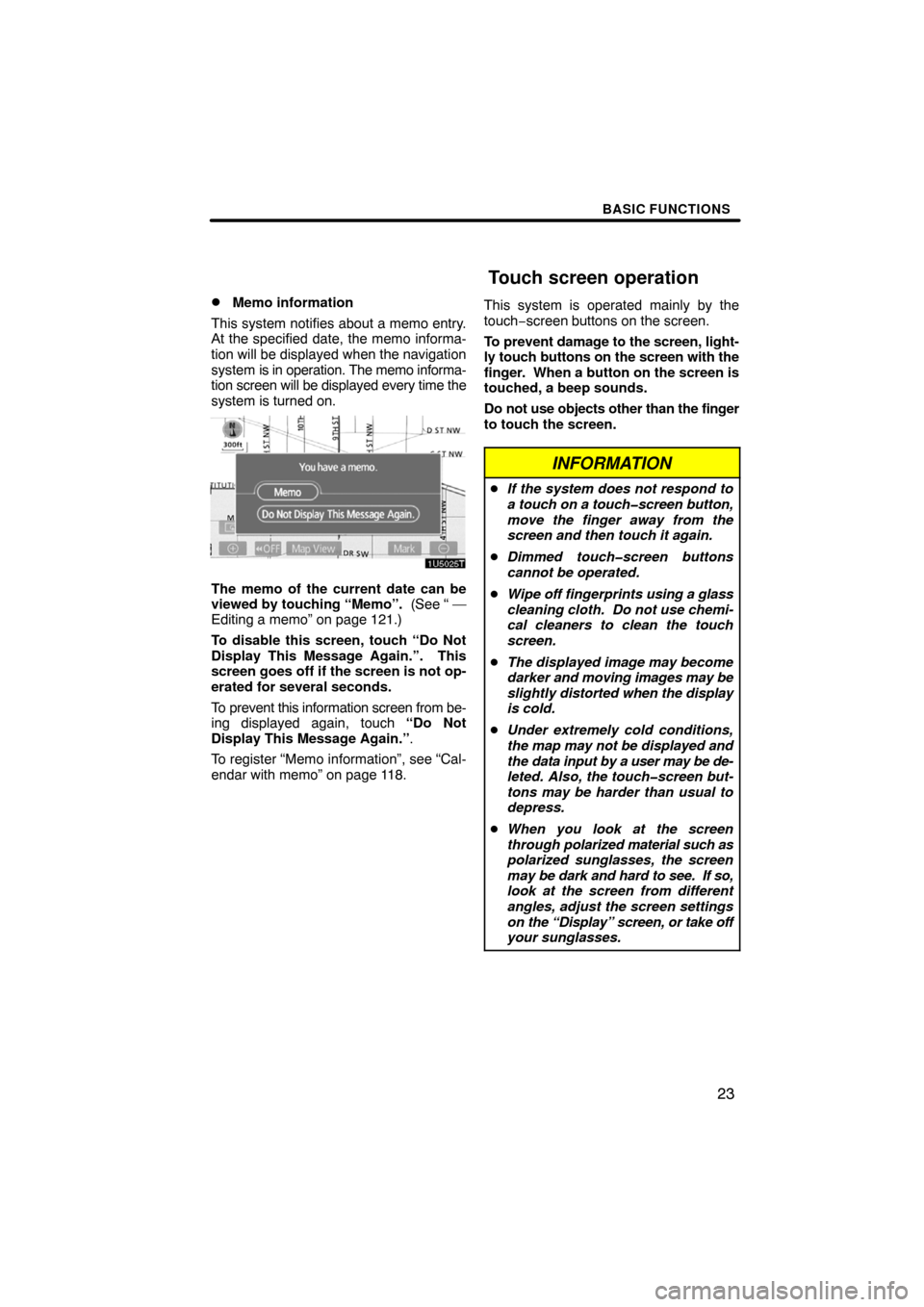 TOYOTA LAND CRUISER 2008 J200 Navigation Manual BASIC FUNCTIONS
23 
Memo information
This system notifies about a memo entry.
At the specified date, the memo informa-
tion will be displayed when the navigation
system is in operation. The memo info