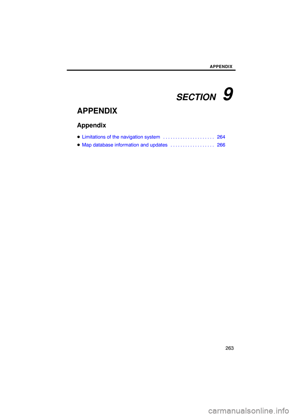 TOYOTA LAND CRUISER 2008 J200 Navigation Manual SECTION   9
APPENDIX
263
APPENDIX
Appendix
Limitations of the navigation system 264. . . . . . . . . . . . . . . . . . . . . 
Map database information and updates 266. . . . . . . . . . . . . . . . 