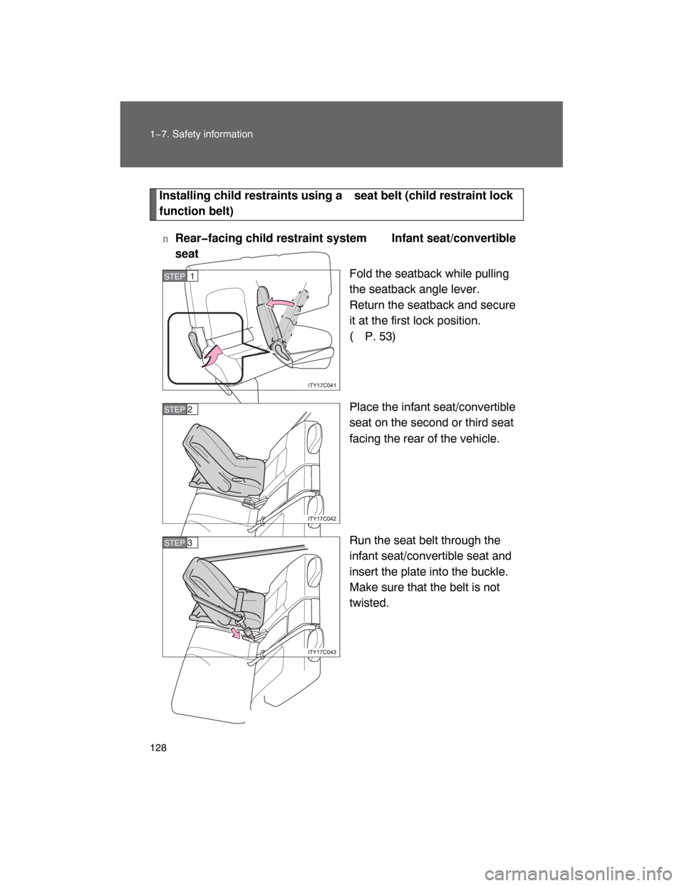 TOYOTA LAND CRUISER 2008 J200 Owners Manual 128 1−7. Safety information
Installing child restraints using a seat belt (child restraint lock
function belt)
nRear�facing child restraint system  Infant seat/convertible
seat
Fold the seatback whi