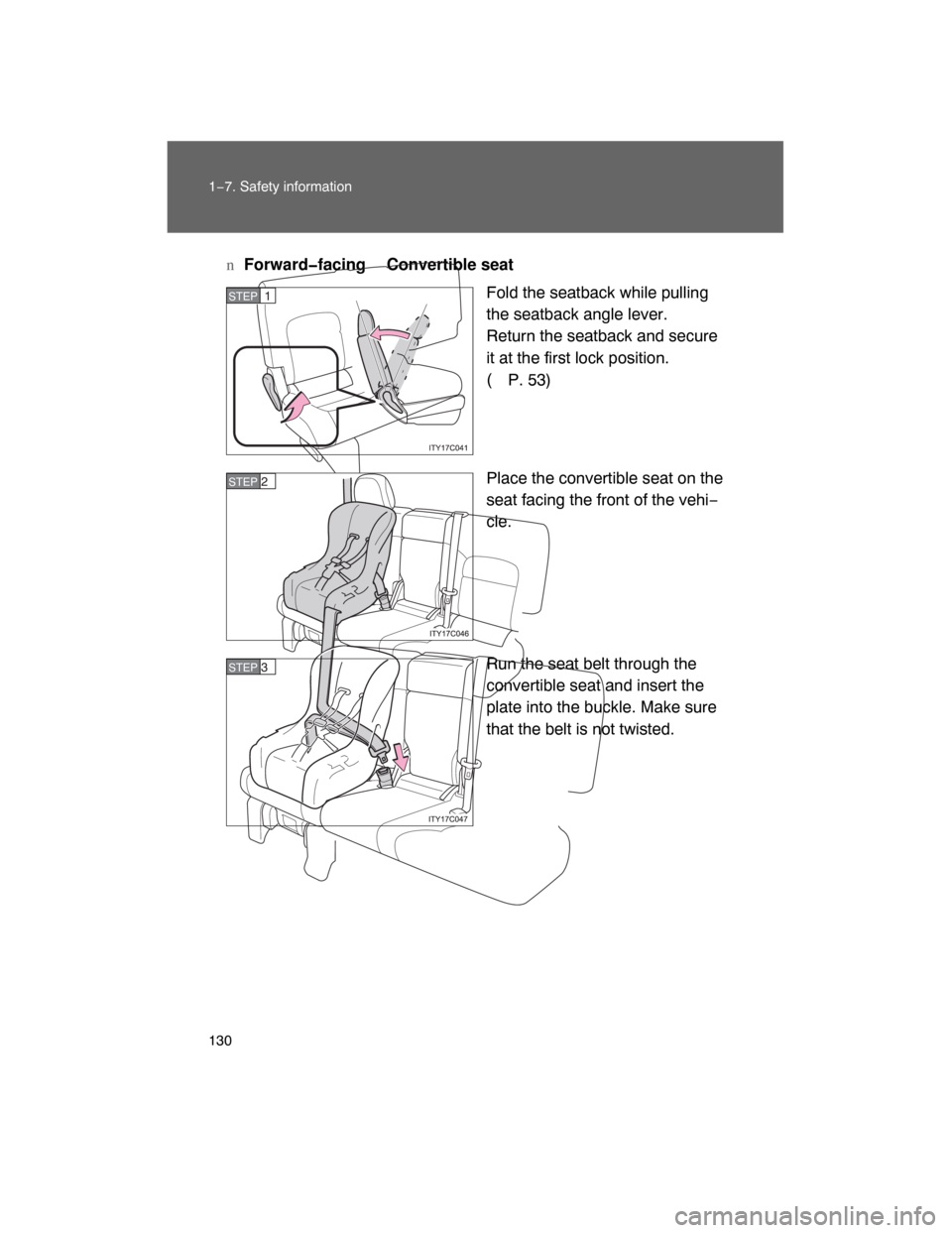 TOYOTA LAND CRUISER 2008 J200 Owners Manual 130 1−7. Safety information
nForward�facing Convertible seat
Fold the seatback while pulling
the seatback angle lever. 
Return the seatback and secure
it at the first lock position. 
(
P. 53)
Place 