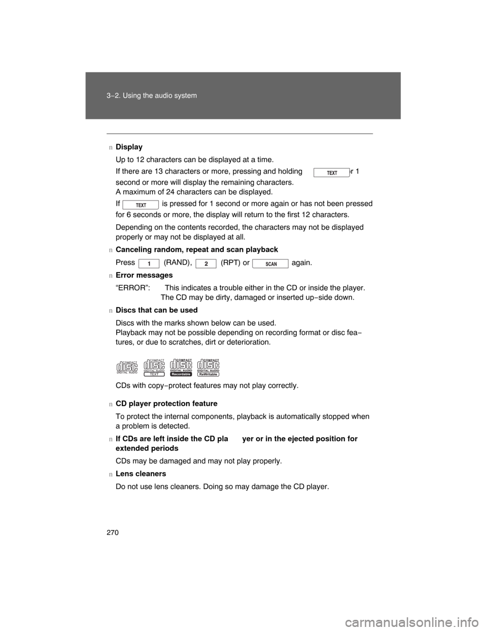 TOYOTA LAND CRUISER 2008 J200 Owners Manual 270 3−2. Using the audio system
nDisplay
Up to 12 characters can be displayed at a time.
If there are 13 characters or more, pressing and holding   for 1
second or more will display the remaining ch