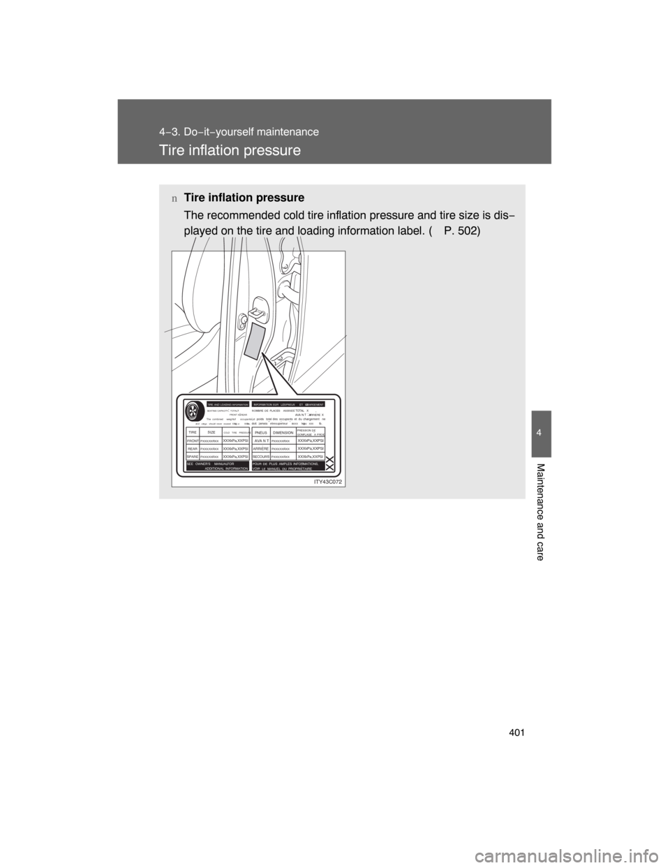 TOYOTA LAND CRUISER 2008 J200 Owners Manual 401
4−3. Do−it−yourself maintenance
4
Maintenance and care
Tire inflation pressure
nTire inflation pressure
The recommended cold tire inflation pressure and tire size is dis−
played on the tir TOYOTA LAND CRUISER 2008 J200 Owners Manual 401
4−3. Do−it−yourself maintenance
4
Maintenance and care
Tire inflation pressure
nTire inflation pressure
The recommended cold tire inflation pressure and tire size is dis−
played on the tir