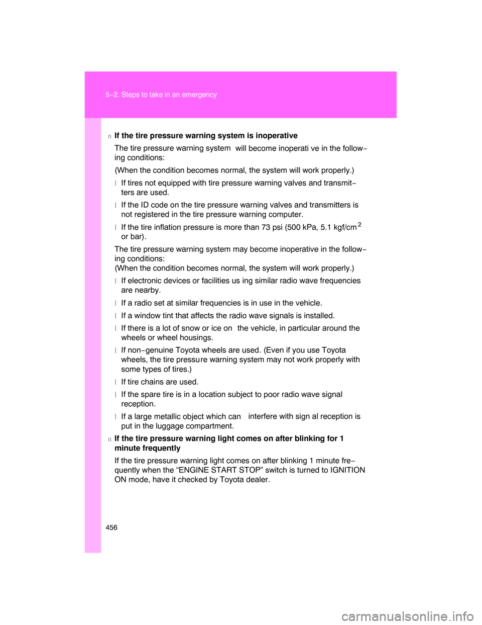 TOYOTA LAND CRUISER 2008 J200 Owners Manual 456 5−2. Steps to take in an emergency
nIf the tire pressure warning system is inoperative
The tire pressure warning system
will become inoperati ve in the follow−
ing conditions:
(When the condit