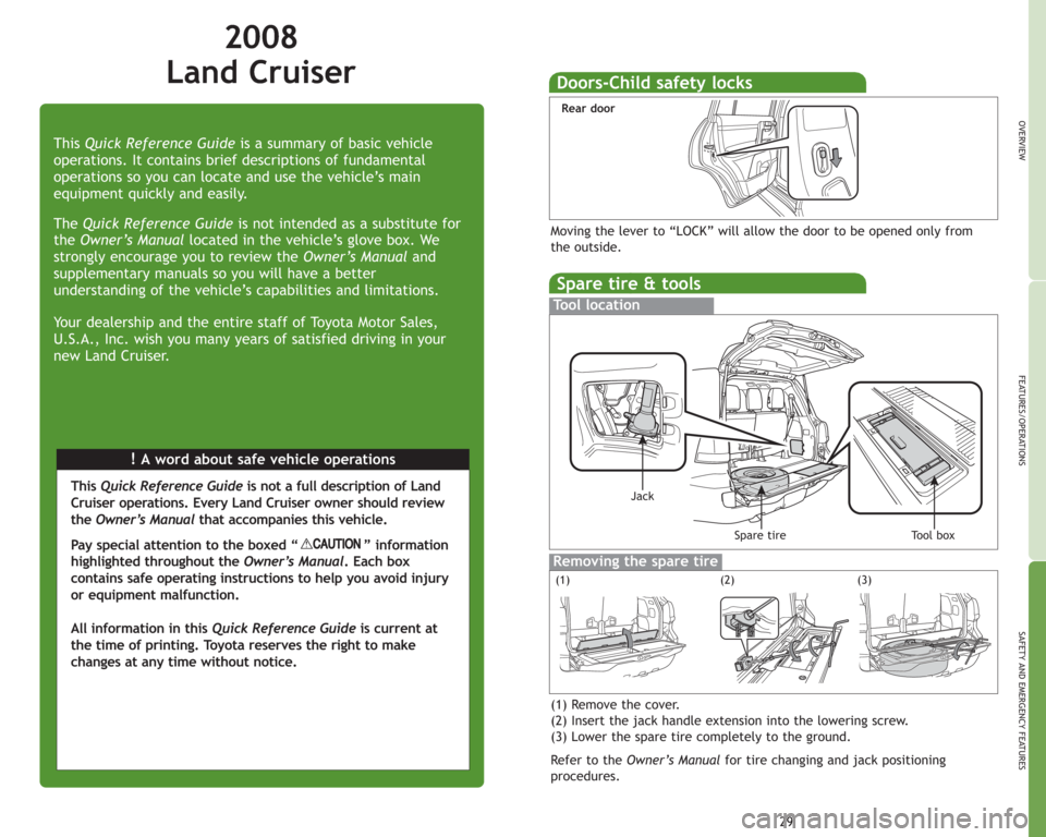 TOYOTA LAND CRUISER 2008 J200 Quick Reference Guide 2008 
Land Cruiser
!A word about safe vehicle operations This Quick Reference Guideis a summary of basic vehicle
operations. It contains brief descriptions of fundamental
operations so you can locate 