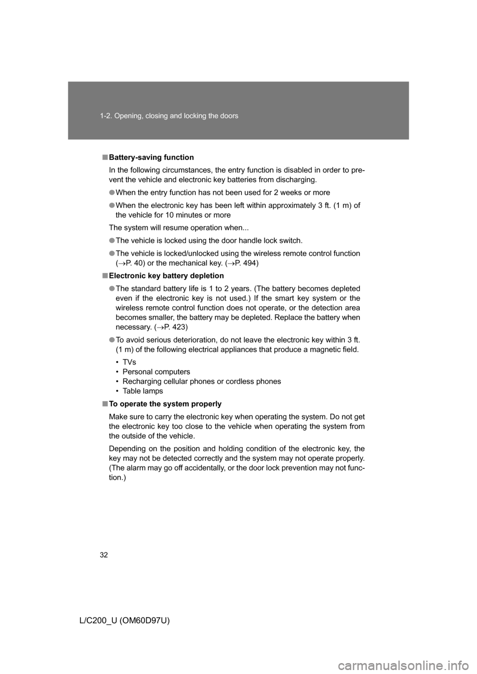 TOYOTA LAND CRUISER 2009 J200 Owners Guide 32 1-2. Opening, closing and locking the doors
L/C200_U (OM60D97U)
■Battery-saving function
In the following circumstances, the entry function is disabled in order to pre-
vent the vehicle and elect TOYOTA LAND CRUISER 2009 J200 Owners Guide 32 1-2. Opening, closing and locking the doors
L/C200_U (OM60D97U)
■Battery-saving function
In the following circumstances, the entry function is disabled in order to pre-
vent the vehicle and elect