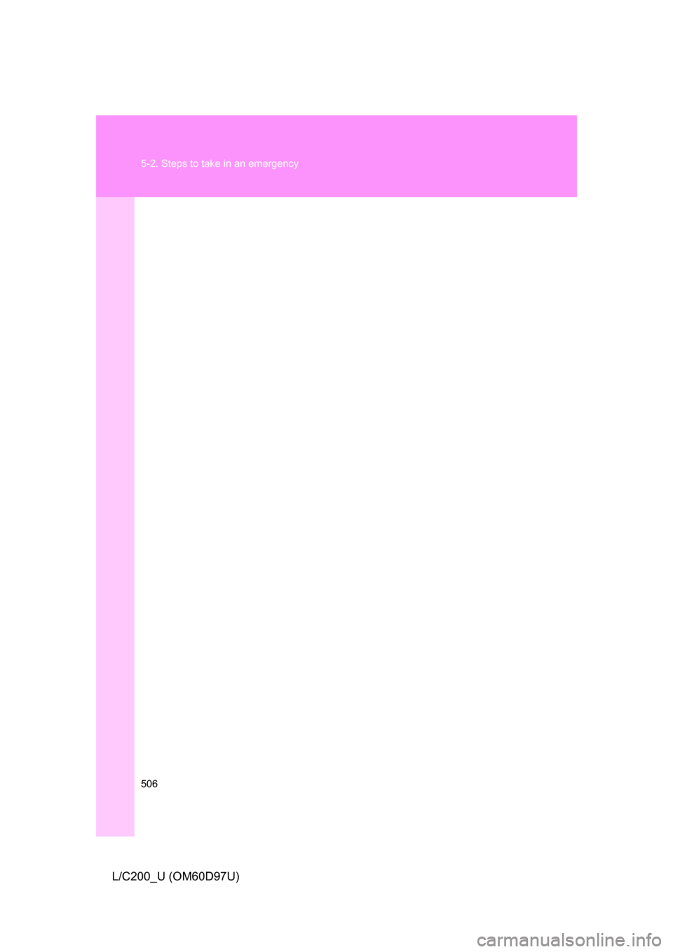 TOYOTA LAND CRUISER 2009 J200 Owners Manual 506 5-2. Steps to take in an emergency
L/C200_U (OM60D97U) 