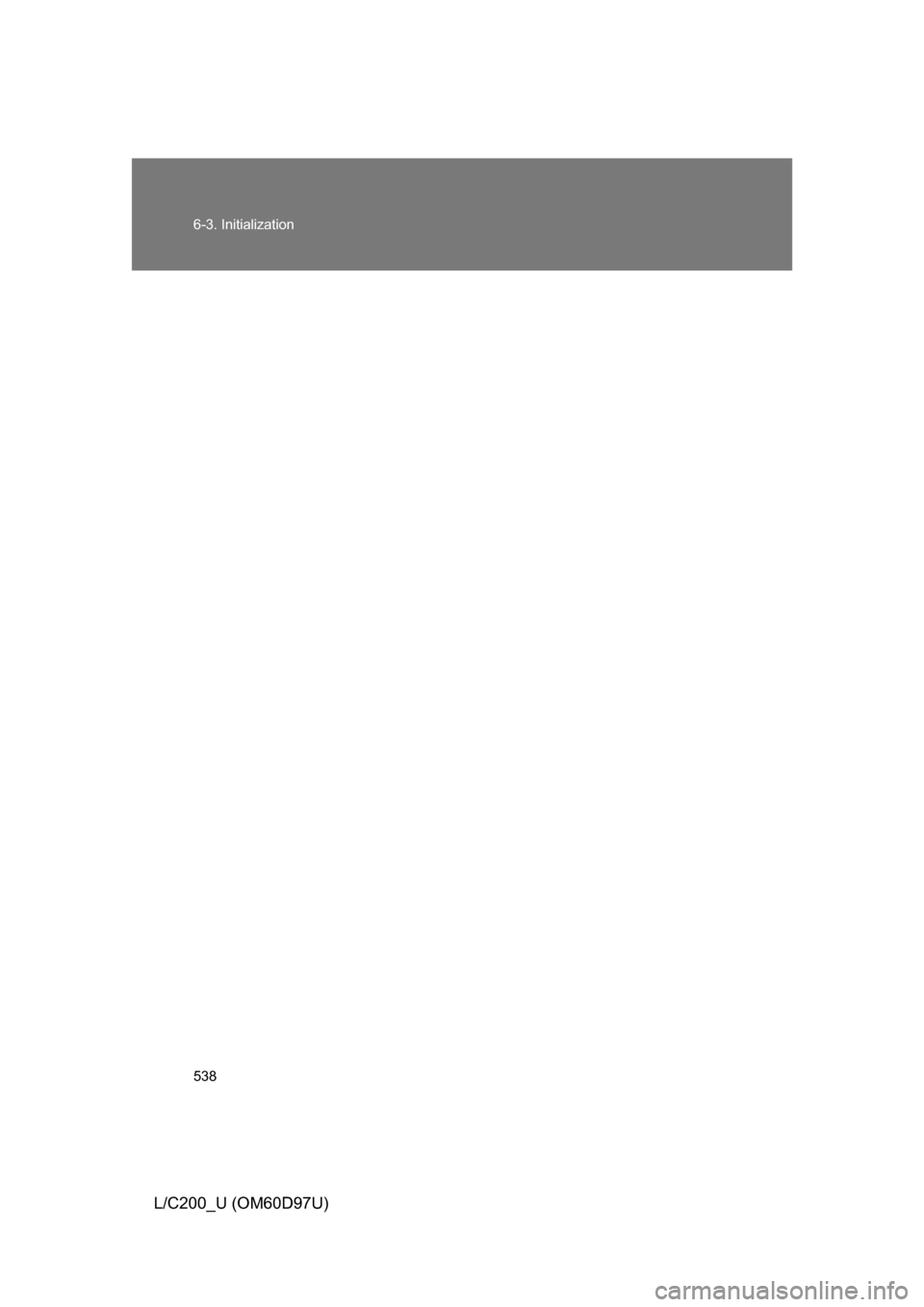 TOYOTA LAND CRUISER 2009 J200 Owners Manual 538 6-3. Initialization
L/C200_U (OM60D97U) 