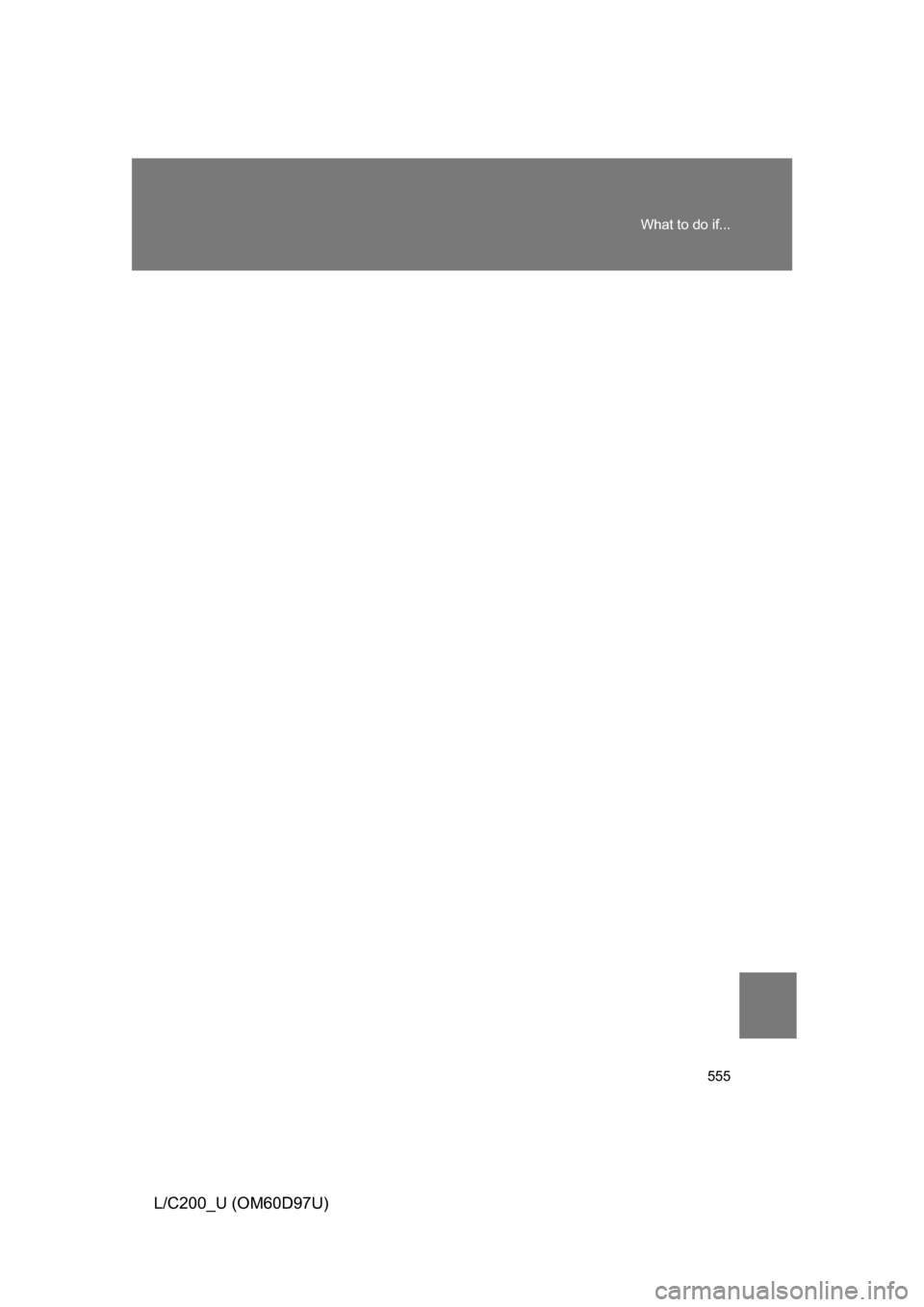 TOYOTA LAND CRUISER 2009 J200 Owners Manual 555
What to do if...
L/C200_U (OM60D97U) TOYOTA LAND CRUISER 2009 J200 Owners Manual 555
What to do if...
L/C200_U (OM60D97U)