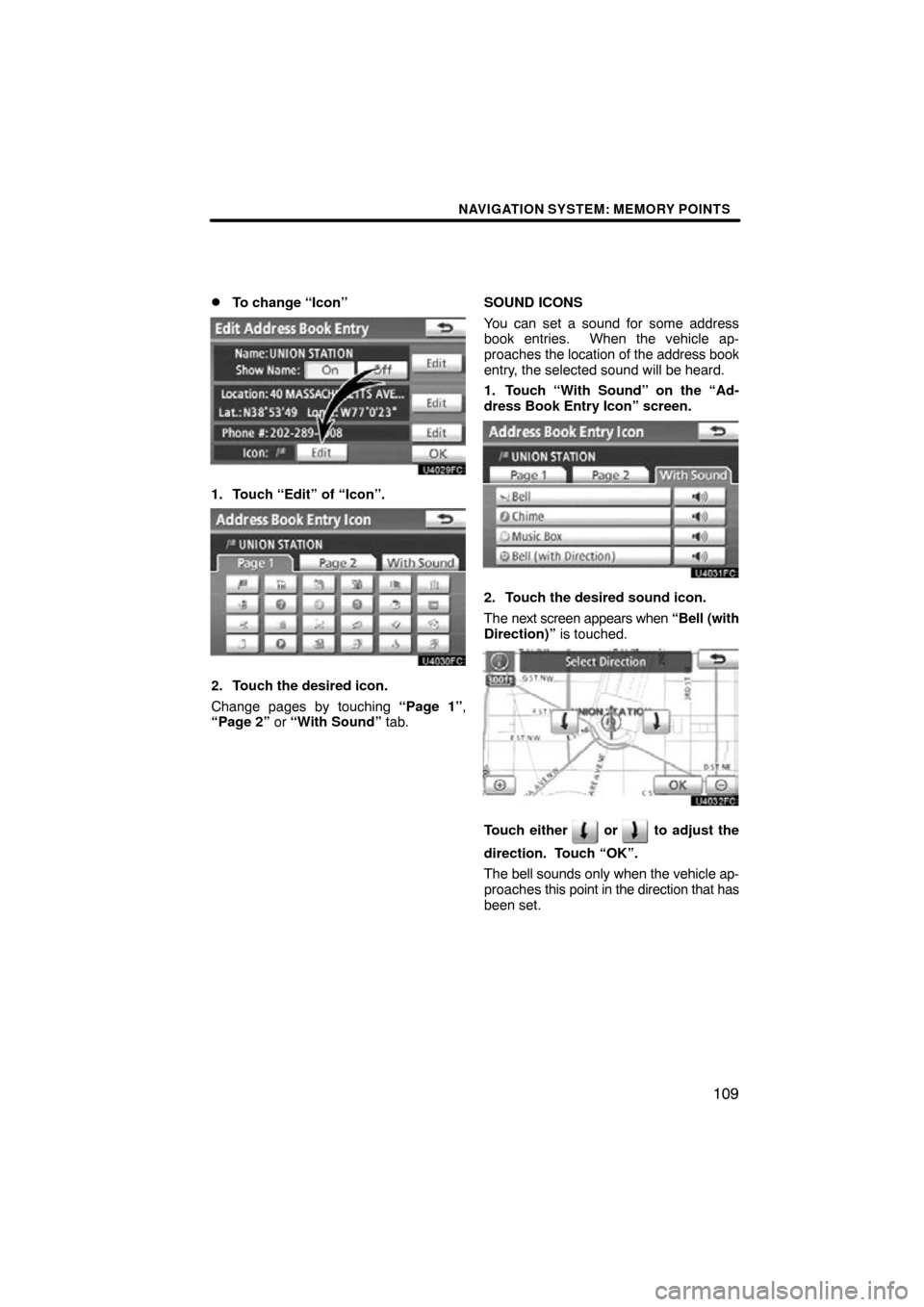 TOYOTA LAND CRUISER 2010 J200 Navigation Manual NAVIGATION SYSTEM: MEMORY POINTS
109

To change “Icon”
1. Touch “Edit” of “Icon”.
2. Touch the desired icon.
Change pages by touching 
“Page 1”,
“Page 2”  or “With Sound” tab.