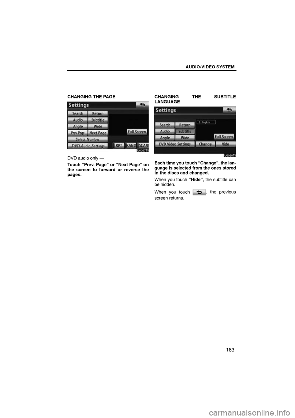TOYOTA LAND CRUISER 2010 J200 Navigation Manual AUDIO/VIDEO SYSTEM
183
CHANGING THE PAGE
DVD audio only —
Touch “Prev. Page” or “Next Page” on
the screen to forward or reverse the
pages.CHANGING THE SUBTITLE
LANGUAGEEach 
time you touch 