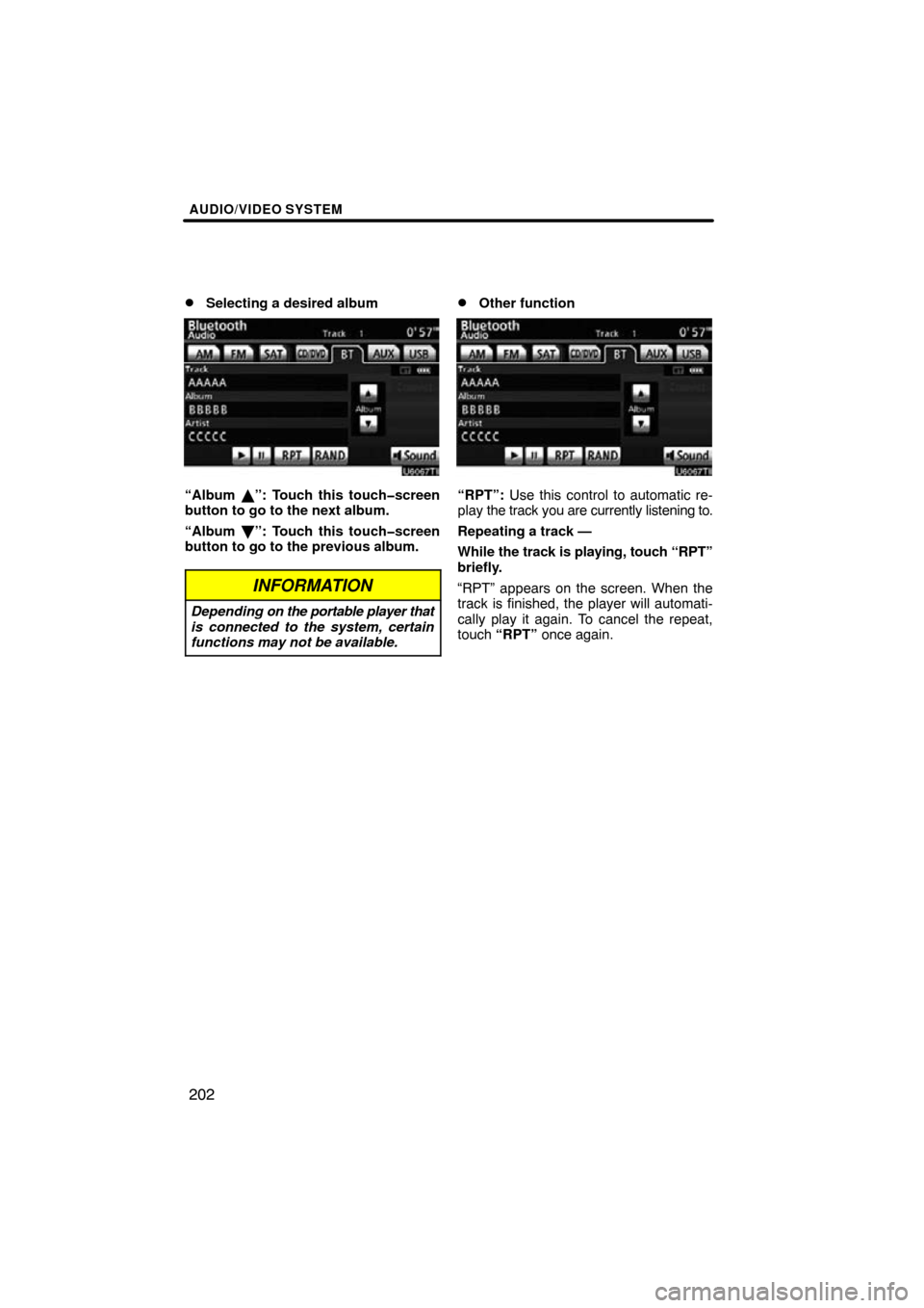 TOYOTA LAND CRUISER 2010 J200 Navigation Manual AUDIO/VIDEO SYSTEM
202

Selecting a desired album
“Album 
”: Touch this touch�screen
button to go to the next album.
“Album  \b”: Touch this touch�screen
button to go to the previous album.
