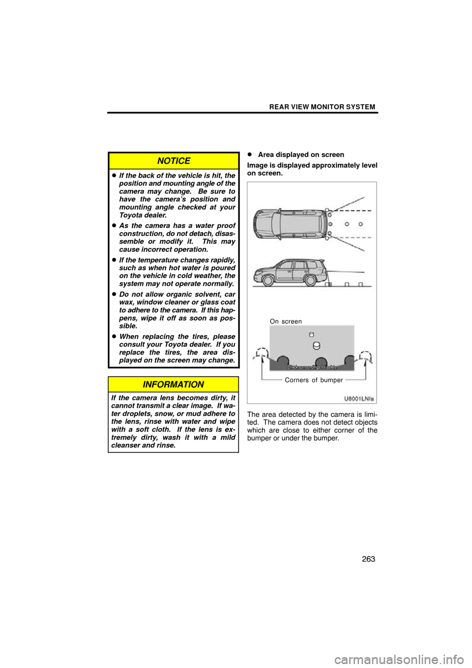 TOYOTA LAND CRUISER 2010 J200 Navigation Manual REAR VIEW MONITOR SYSTEM
263
NOTICE
If the back of the vehicle is hit, the
position and mounting angle of the
camera may change.  Be sure to
have the camera’s position and
mounting angle checked at