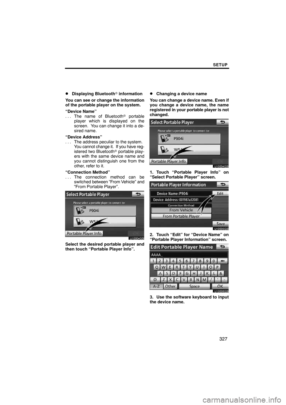 TOYOTA LAND CRUISER 2010 J200 Navigation Manual SETUP
327

Displaying Bluetooth
 information
You can see or change the information
of the portable player on the system.
“Device Name” The name of Bluetooth  portable
. . . 
player which is dis
