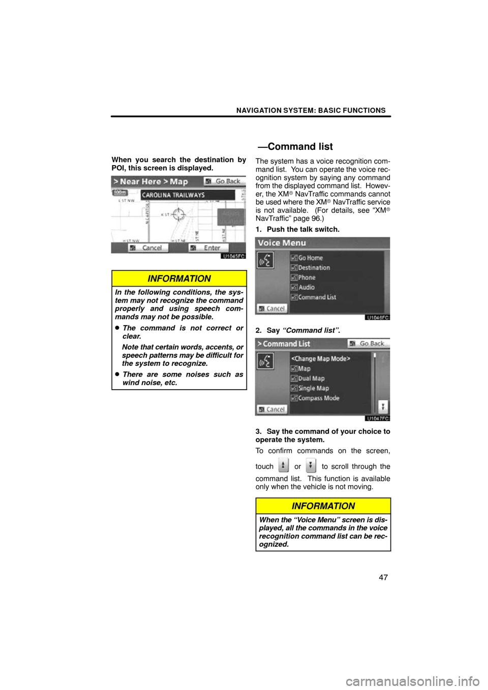 TOYOTA LAND CRUISER 2010 J200 Navigation Manual NAVIGATION SYSTEM: BASIC FUNCTIONS
47
When you search the destination by
POI, this screen is displayed.
INFORMATION
In the following conditions, the sys-
tem may not recognize the command
properly and