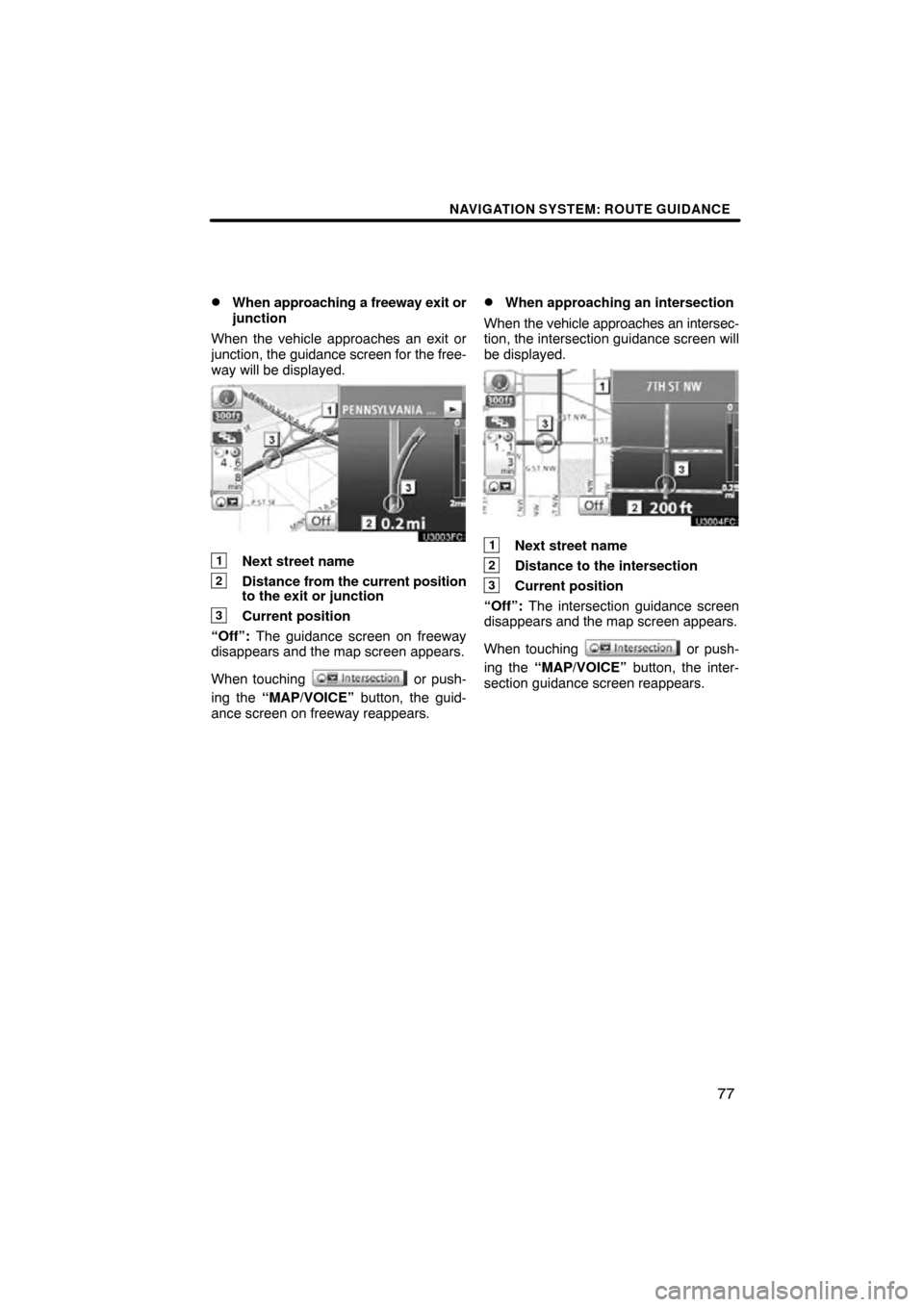 TOYOTA LAND CRUISER 2010 J200 Navigation Manual NAVIGATION SYSTEM: ROUTE GUIDANCE
77

When 
approaching a freeway exit or
junction
When the vehicle approaches an exit or
junction, the  guidance screen for the free-
way will be displayed.
1Next str