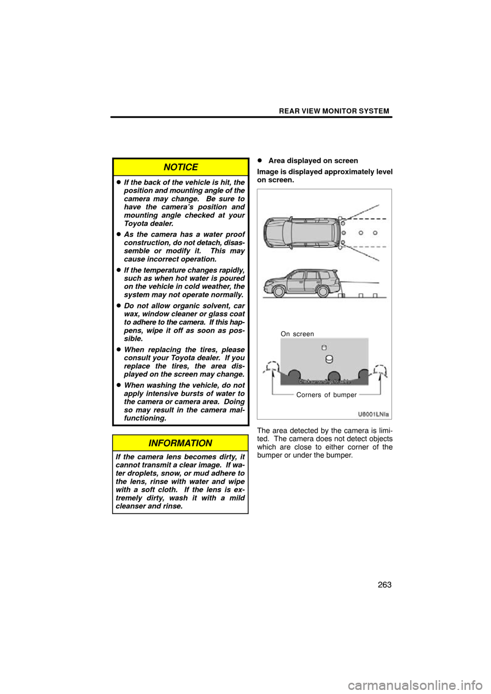 TOYOTA LAND CRUISER 2011 J200 Navigation Manual REAR VIEW MONITOR SYSTEM
263
NOTICE
If the back of the vehicle is hit, the
position and mounting angle of the
camera may change.  Be sure to
have the camera’s position and
mounting angle checked at