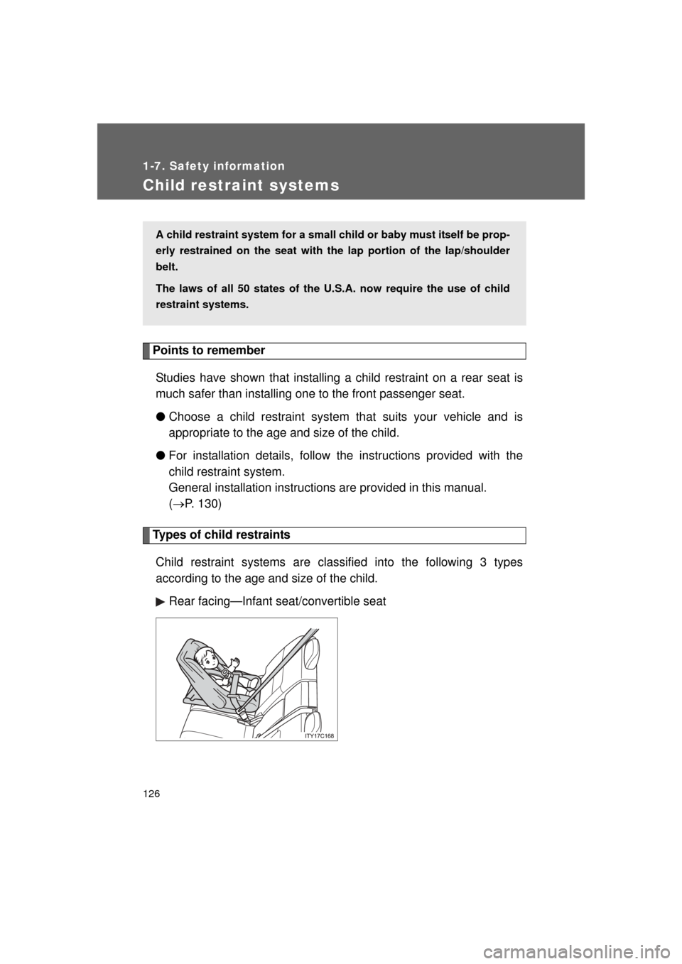 TOYOTA LAND CRUISER 2011 J200 Owners Manual 126
1-7. Safety information
L/C200_U (OM60F74U)
Child restraint systems
Points to rememberStudies have shown that installing  a child restraint on a rear seat is
much safer than installing one to the 
