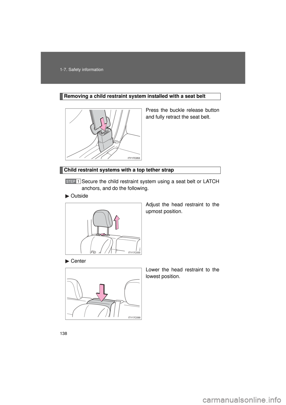 TOYOTA LAND CRUISER 2011 J200 Owners Manual 138 1-7. Safety information
L/C200_U (OM60F74U)
Removing a child restraint system installed with a seat beltPress the buckle release button
and fully retract the seat belt. 
Child restraint systems wi
