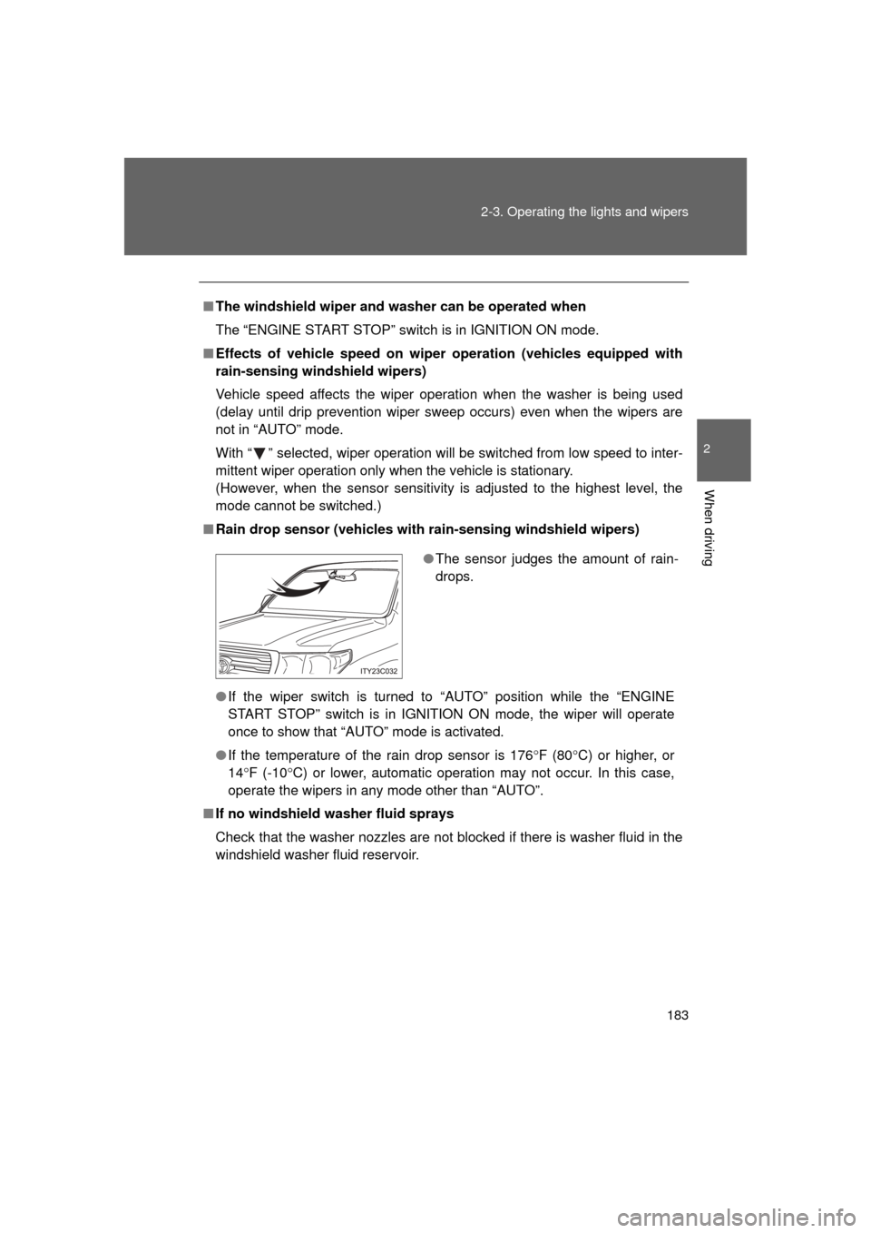 TOYOTA LAND CRUISER 2011 J200 Owners Manual 183
2-3. Operating the lights and wipers
2
When driving
L/C200_U (OM60F74U)
■
The windshield wiper and washer can be operated when
The “ENGINE START STOP” switch is in IGNITION ON mode.
■ Effe TOYOTA LAND CRUISER 2011 J200 Owners Manual 183
2-3. Operating the lights and wipers
2
When driving
L/C200_U (OM60F74U)
■
The windshield wiper and washer can be operated when
The “ENGINE START STOP” switch is in IGNITION ON mode.
■ Effe