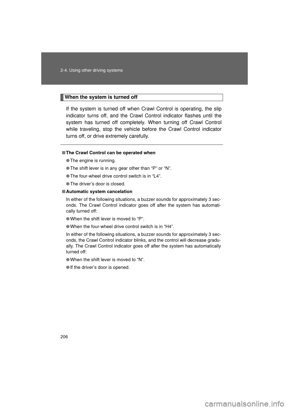 TOYOTA LAND CRUISER 2011 J200 Owners Manual 206 2-4. Using other driving systems
L/C200_U (OM60F74U)
When the system is turned offIf the system is turned off when Crawl Control is operating, the slip
indicator turns off, and the Crawl Control i TOYOTA LAND CRUISER 2011 J200 Owners Manual 206 2-4. Using other driving systems
L/C200_U (OM60F74U)
When the system is turned offIf the system is turned off when Crawl Control is operating, the slip
indicator turns off, and the Crawl Control i