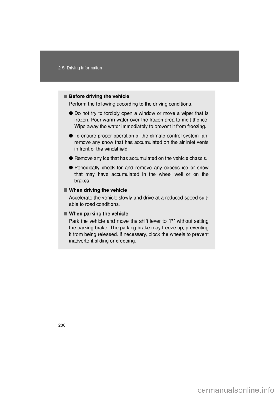 TOYOTA LAND CRUISER 2011 J200 Owners Manual 230 2-5. Driving information
L/C200_U (OM60F74U)
■Before driving the vehicle
Perform the following according to the driving conditions.
●Do not try to forcibly open a window or move a wiper that TOYOTA LAND CRUISER 2011 J200 Owners Manual 230 2-5. Driving information
L/C200_U (OM60F74U)
■Before driving the vehicle
Perform the following according to the driving conditions.
●Do not try to forcibly open a window or move a wiper that
