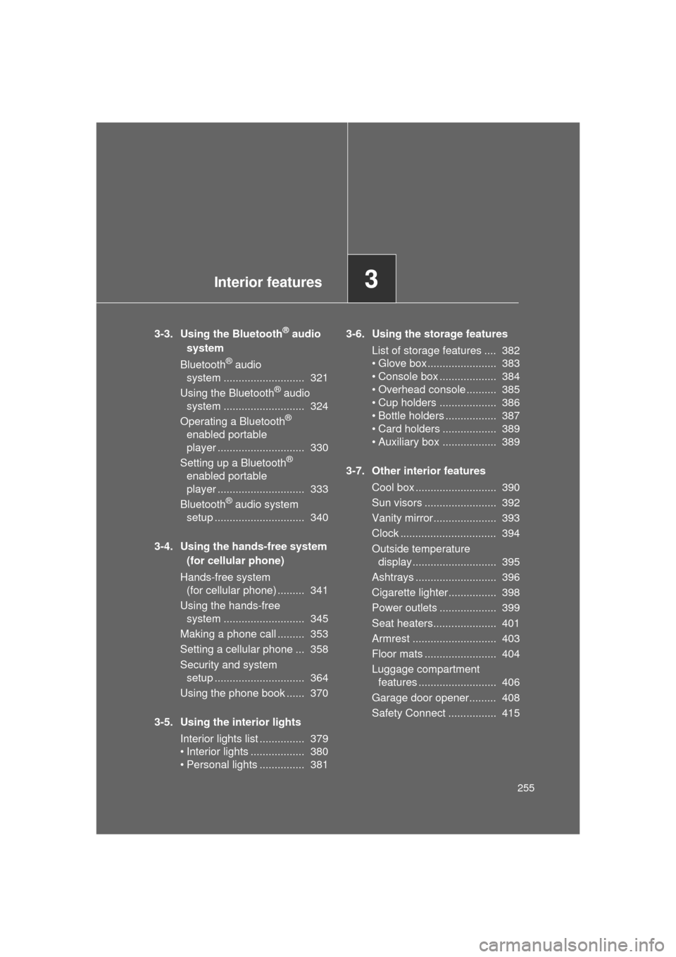 TOYOTA LAND CRUISER 2011 J200 Owners Manual Interior features3
255
L/C200_U (OM60F74U)
3-3. Using the Bluetooth® audio
system
Bluetooth
® audio
system ........................... 321
Using the Bluetooth
® audio
system ................... TOYOTA LAND CRUISER 2011 J200 Owners Manual Interior features3
255
L/C200_U (OM60F74U)
3-3. Using the Bluetooth® audio
system
Bluetooth
® audio
system ........................... 321
Using the Bluetooth
® audio
system ...................