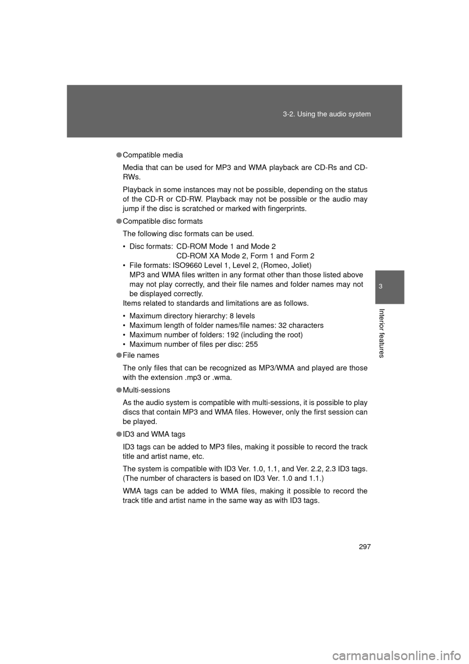 TOYOTA LAND CRUISER 2011 J200 Owners Manual 297
3-2. Using the audio system
3
Interior features
L/C200_U (OM60F74U)
●
Compatible media
Media that can be used for MP3 and WMA playback are CD-Rs and CD-
RWs.
Playback in some instances may not b TOYOTA LAND CRUISER 2011 J200 Owners Manual 297
3-2. Using the audio system
3
Interior features
L/C200_U (OM60F74U)
●
Compatible media
Media that can be used for MP3 and WMA playback are CD-Rs and CD-
RWs.
Playback in some instances may not b
