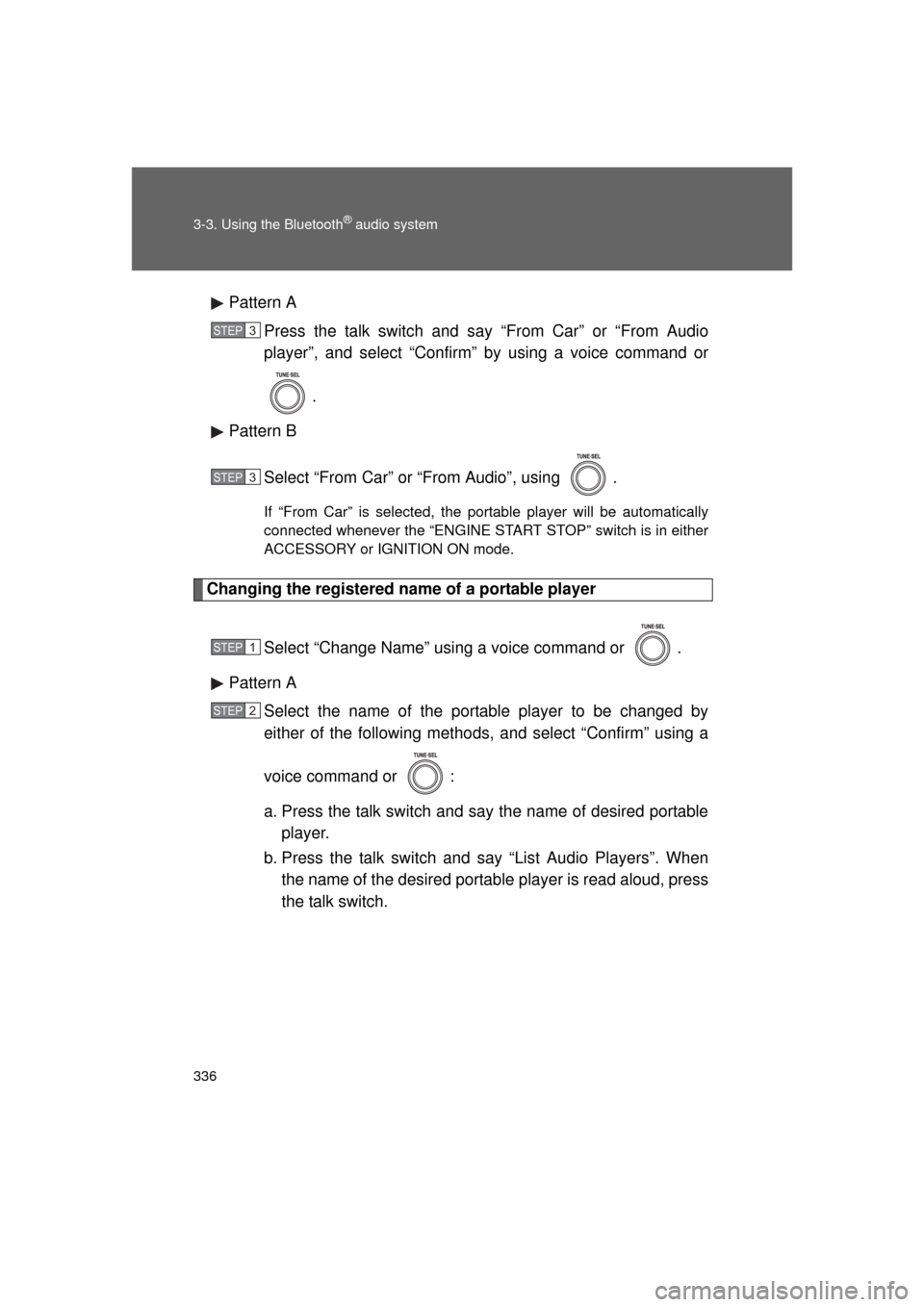 TOYOTA LAND CRUISER 2011 J200 Owners Manual 336 3-3. Using the Bluetooth
® audio system
L/C200_U (OM60F74U)Pattern A
Press the talk switch and say “From Car” or “From Audio
player”, and select “Confirm” by using a voice command or
TOYOTA LAND CRUISER 2011 J200 Owners Manual 336 3-3. Using the Bluetooth
® audio system
L/C200_U (OM60F74U)Pattern A
Press the talk switch and say “From Car” or “From Audio
player”, and select “Confirm” by using a voice command or