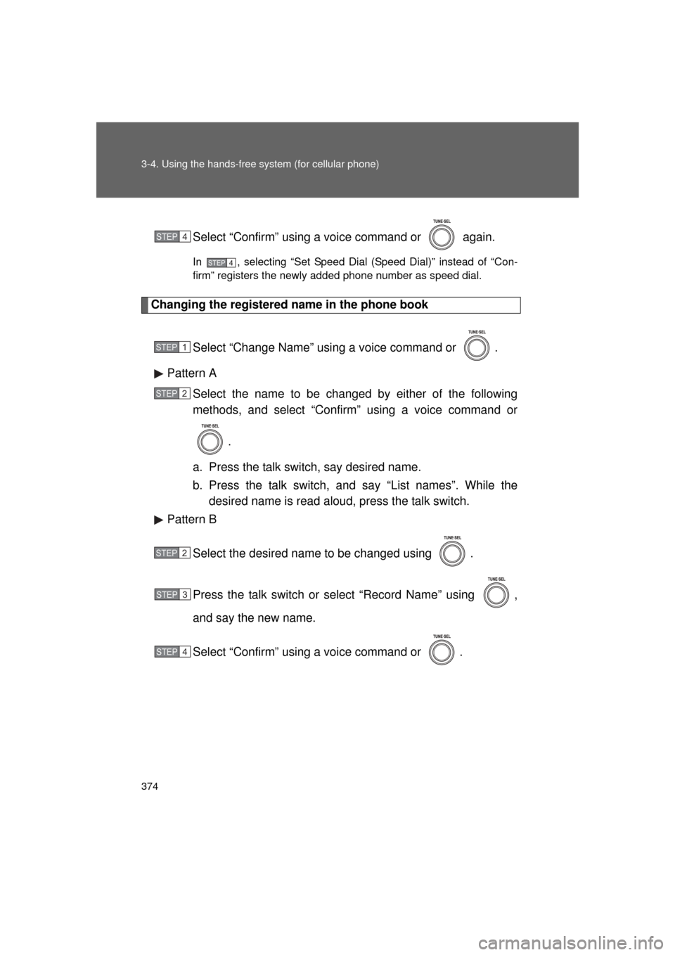 TOYOTA LAND CRUISER 2011 J200 Owners Manual 374 3-4. Using the hands-free system (for cellular phone)
L/C200_U (OM60F74U)Select “Confirm” using a voice command or   again.
In  , selecting “Set Speed Dial (Speed Dial)” instead of “Con-