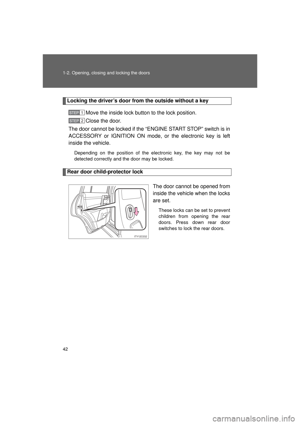 TOYOTA LAND CRUISER 2011 J200 Service Manual 42 1-2. Opening, closing and locking the doors
L/C200_U (OM60F74U)
Locking the driver’s door from the outside without a keyMove the inside lock button to the lock position.
Close the door.
The door 