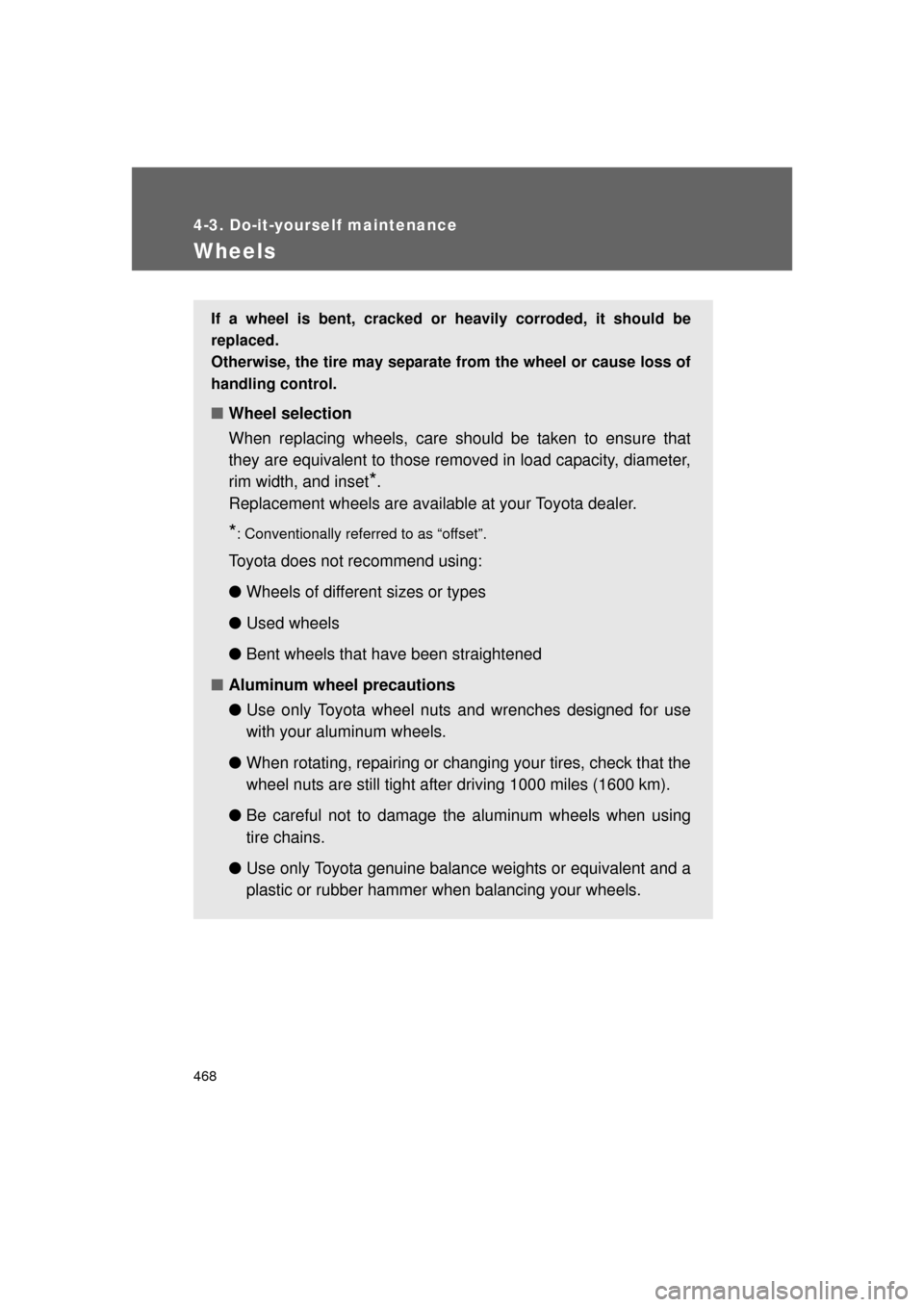 TOYOTA LAND CRUISER 2011 J200 Owners Manual 468
4-3. Do-it-yourself maintenance
L/C200_U (OM60F74U)
Wheels
If a wheel is bent, cracked or heavily corroded, it should be
replaced.
Otherwise, the tire may separate from the wheel or cause loss of TOYOTA LAND CRUISER 2011 J200 Owners Manual 468
4-3. Do-it-yourself maintenance
L/C200_U (OM60F74U)
Wheels
If a wheel is bent, cracked or heavily corroded, it should be
replaced.
Otherwise, the tire may separate from the wheel or cause loss of
