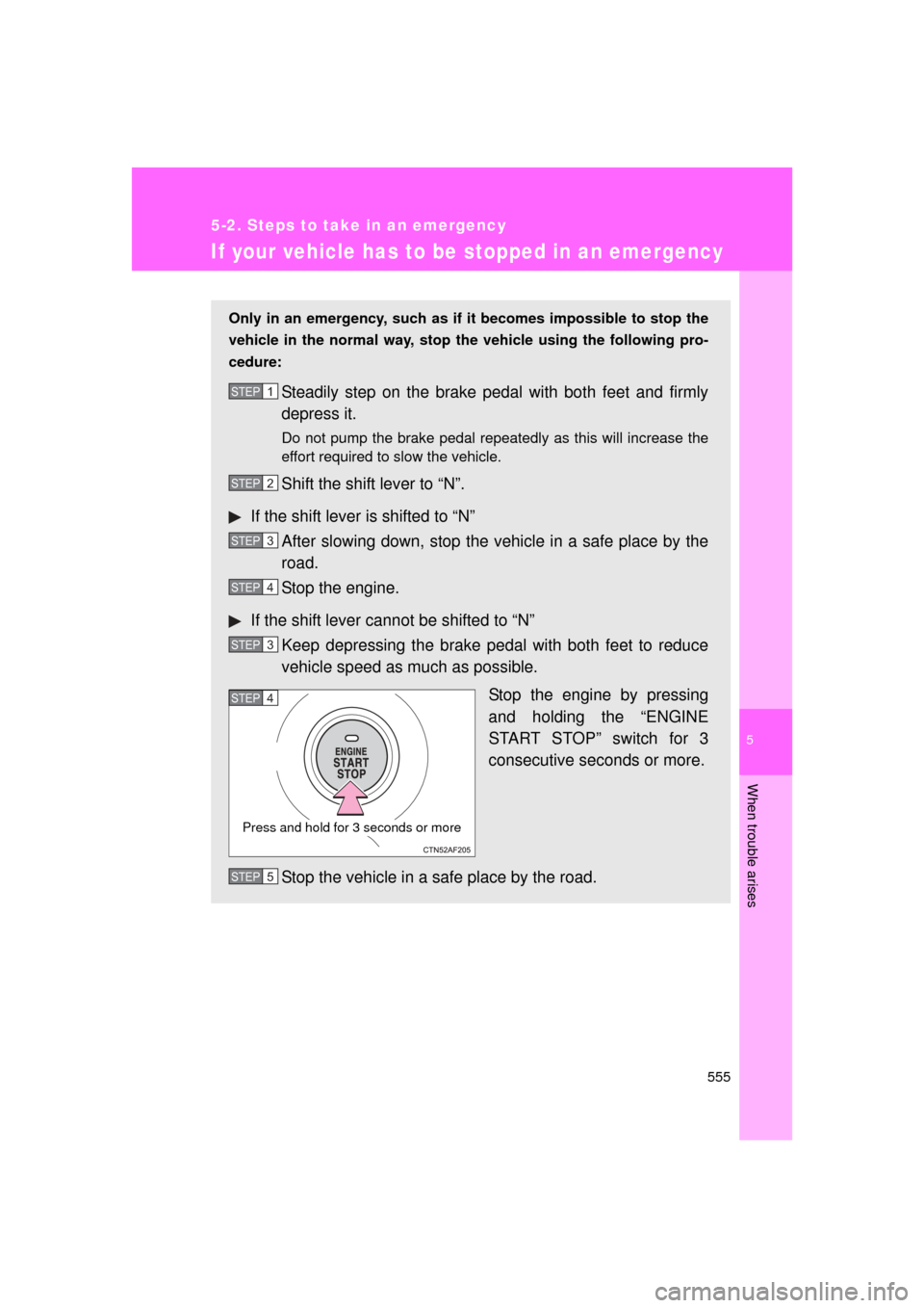 TOYOTA LAND CRUISER 2011 J200 Owners Manual 5
When trouble arises
555
5-2. Steps to take in an emergency
L/C200_U (OM60F74U)
If your vehicle has to be stopped in an emergency
Only in an emergency, such as if  it becomes impossible to stop the
v