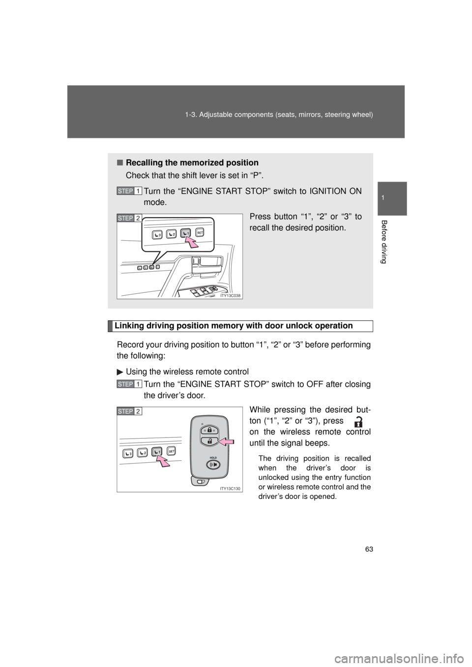 TOYOTA LAND CRUISER 2011 J200 Repair Manual 63
1-3. Adjustable components (s
eats, mirrors, steering wheel)
1
Before driving
L/C200_U (OM60F74U)
Linking driving position memory  with door unlock operation
Record your driving position to button 