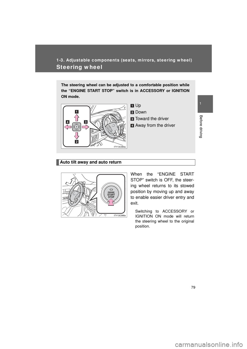 TOYOTA LAND CRUISER 2011 J200 Manual PDF 79
1
1-3. Adjustable components (seats, mirrors, steering wheel)
Before driving
L/C200_U (OM60F74U)
Steering wheel
Auto tilt away and auto returnWhen the “ENGINE START
STOP” switch is OFF, the ste