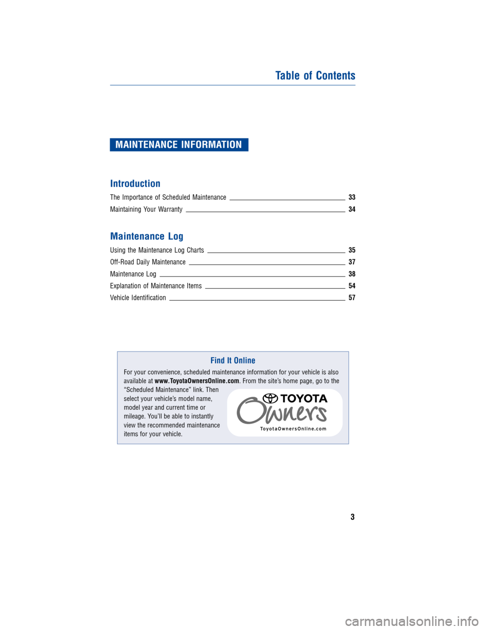 TOYOTA LAND CRUISER 2011 J200 Warranty And Maintenance Guide JOBNAME: 317281-2011-lnd-toyw PAGE: 3 SESS: 11 OUTPUT: Wed Jul 14 16:29:26 2010
/tweddle/toyota/sched-maint/317281-en-lnd/wg
MAINTENANCE INFORMATION
Introduction
The Importance of Scheduled Maintenanc TOYOTA LAND CRUISER 2011 J200 Warranty And Maintenance Guide JOBNAME: 317281-2011-lnd-toyw PAGE: 3 SESS: 11 OUTPUT: Wed Jul 14 16:29:26 2010
/tweddle/toyota/sched-maint/317281-en-lnd/wg
MAINTENANCE INFORMATION
Introduction
The Importance of Scheduled Maintenanc