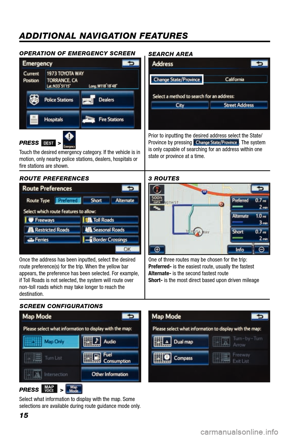 TOYOTA LAND CRUISER 2013 J200 Navigation Manual 15
ADDITIONAL NAVIGATION FEATURES
Once the address has been inputted, select the desired 
route preference(s) for the trip. When the yellow bar 
appears, the preference has been selected. For example,
