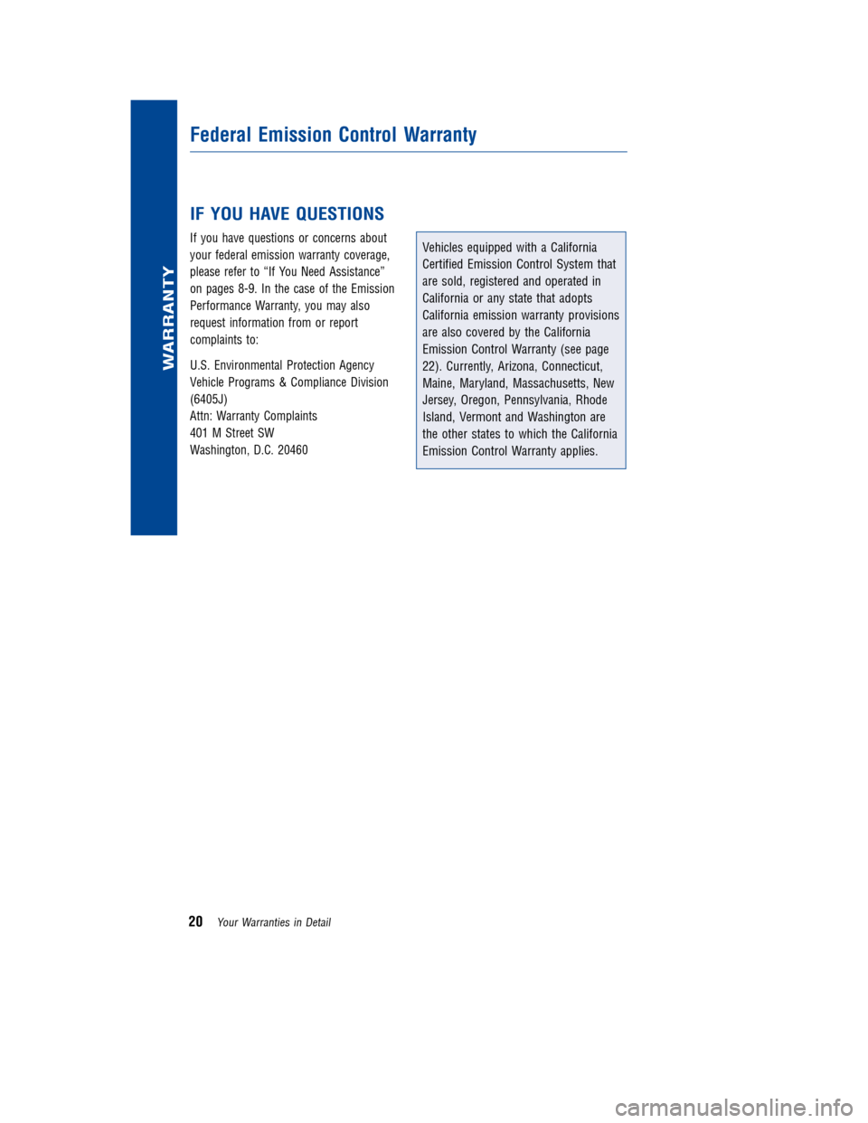 TOYOTA LAND CRUISER 2013 J200 Warranty And Maintenance Guide JOBNAME: 1131592-2013-lnd-toy PAGE: 20 SESS: 11 OUTPUT: Wed Jan 4 09:27:40 2012
/tweddle/toyota/sched-maint/1131592-en-lnd/wg
IF YOU HAVE QUESTIONS
If you have questions or concerns about
your federal