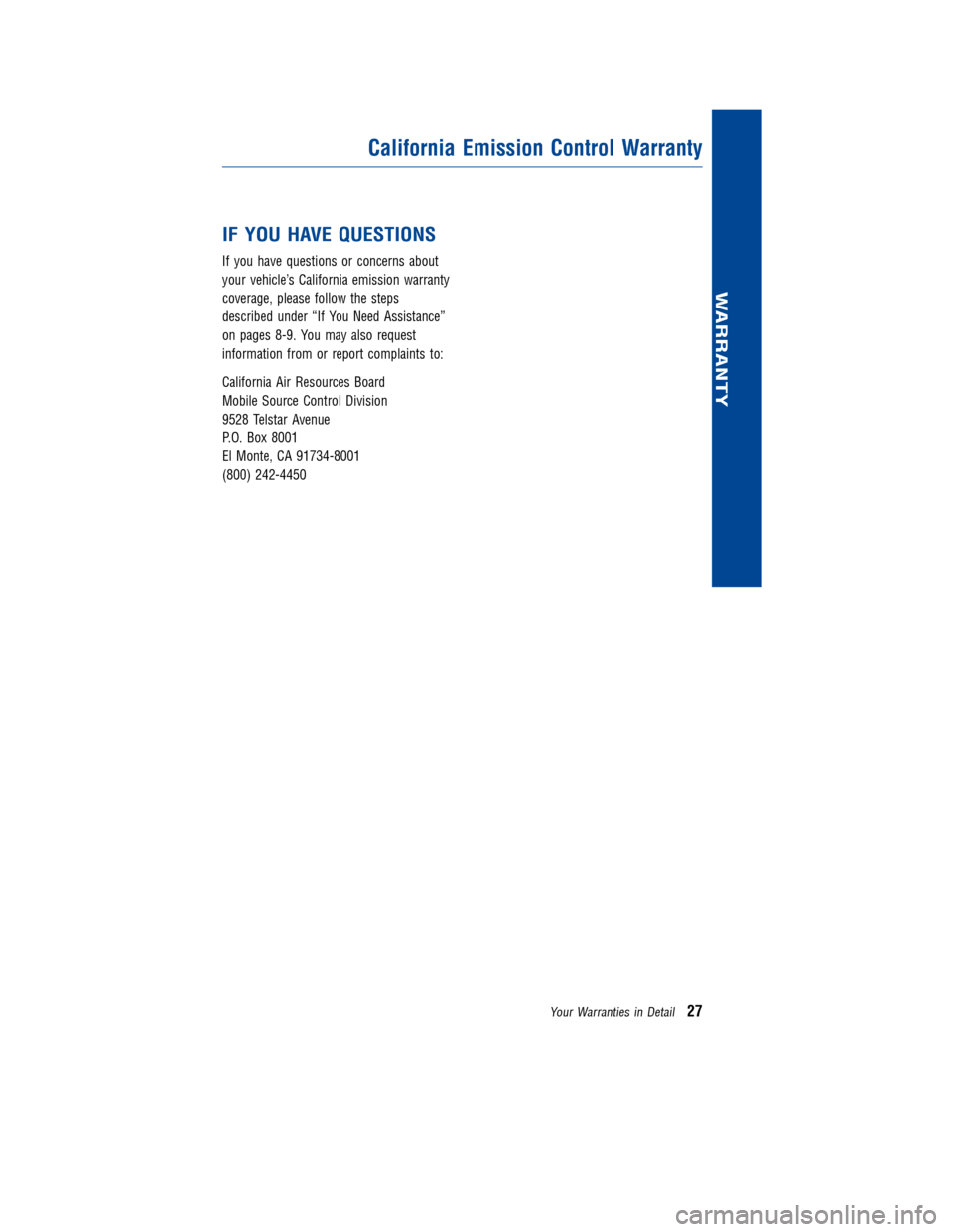 TOYOTA LAND CRUISER 2013 J200 Warranty And Maintenance Guide JOBNAME: 1131592-2013-lnd-toy PAGE: 27 SESS: 11 OUTPUT: Wed Jan 4 09:27:40 2012
/tweddle/toyota/sched-maint/1131592-en-lnd/wg
IF YOU HAVE QUESTIONS
If you have questions or concerns about
your vehicle