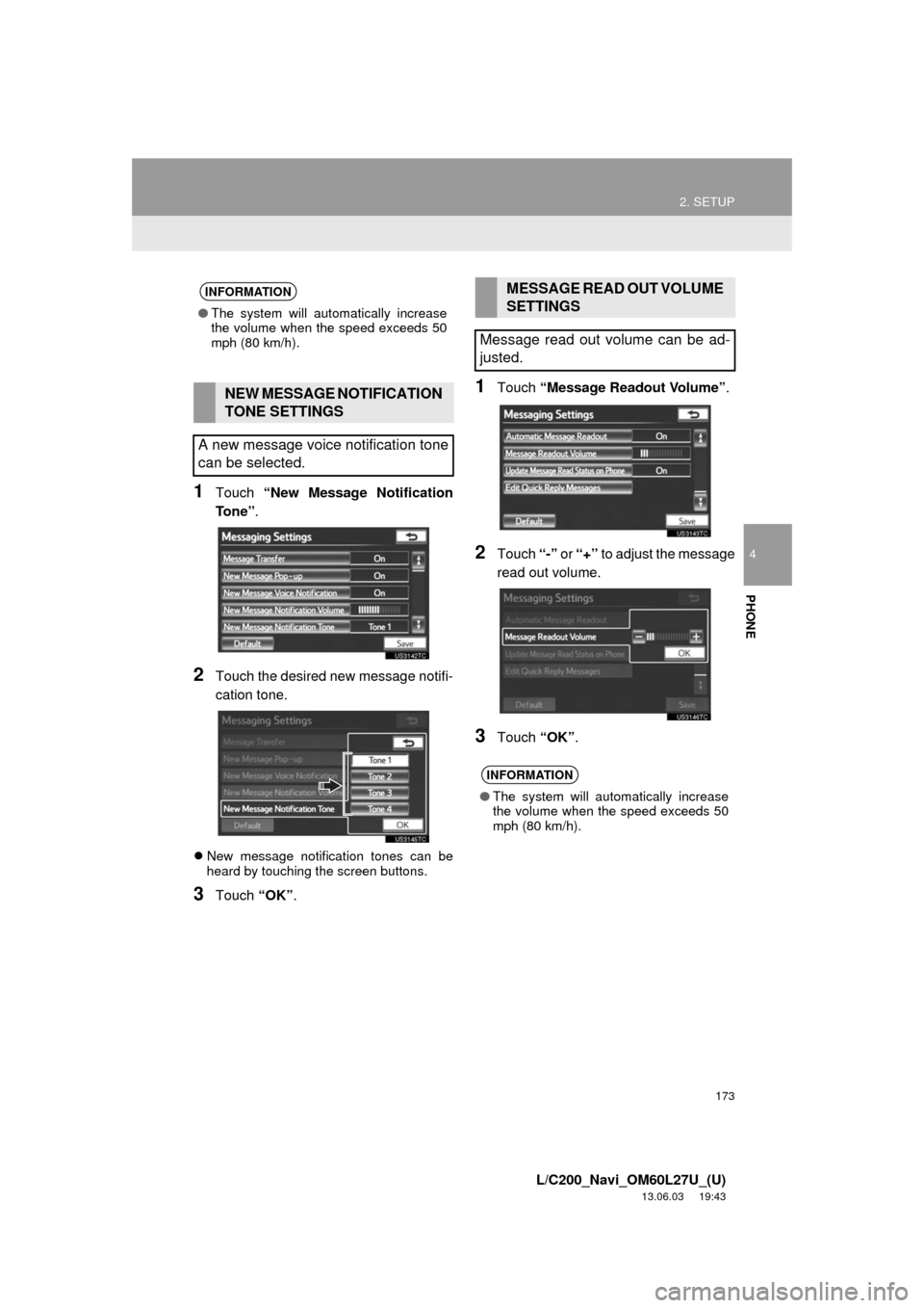 TOYOTA LAND CRUISER 2014 J200 Navigation Manual 173
2. SETUP
4
PHONE
L/C200_Navi_OM60L27U_(U)
13.06.03 19:43
1Touch “New Message Notification
To n e ”.
2Touch the desired new message notifi-
cation tone.
New message notification tones ca TOYOTA LAND CRUISER 2014 J200 Navigation Manual 173
2. SETUP
4
PHONE
L/C200_Navi_OM60L27U_(U)
13.06.03 19:43
1Touch “New Message Notification
To n e ”.
2Touch the desired new message notifi-
cation tone.
New message notification tones ca