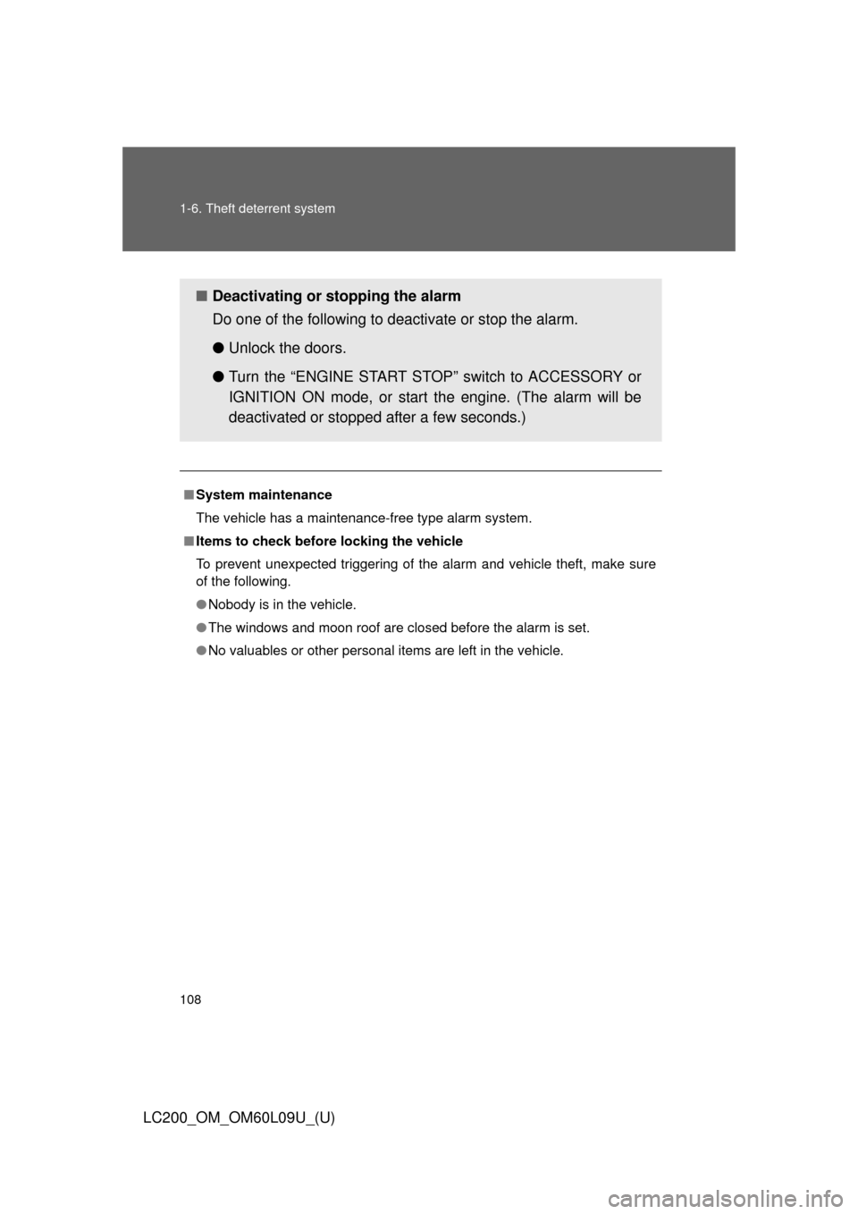 TOYOTA LAND CRUISER 2014 J200 Owners Manual 108 1-6. Theft deterrent system
LC200_OM_OM60L09U_(U)
■System maintenance
The vehicle has a maintenance-free type alarm system.
■ Items to check before locking the vehicle
To prevent unexpected tr