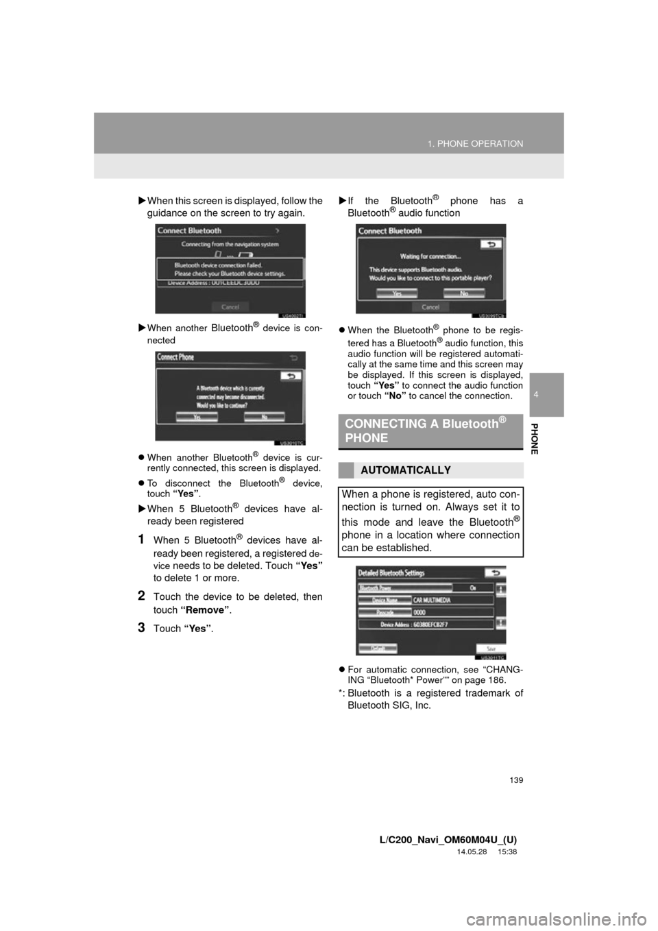 TOYOTA LAND CRUISER 2015 J200 Navigation Manual 139
1. PHONE OPERATION
4
PHONE
L/C200_Navi_OM60M04U_(U)
14.05.28 15:38
When this screen is di splayed, follow the
guidance on the screen to try again.
When another Bluetooth® device is con TOYOTA LAND CRUISER 2015 J200 Navigation Manual 139
1. PHONE OPERATION
4
PHONE
L/C200_Navi_OM60M04U_(U)
14.05.28 15:38
When this screen is di splayed, follow the
guidance on the screen to try again.
When another Bluetooth® device is con