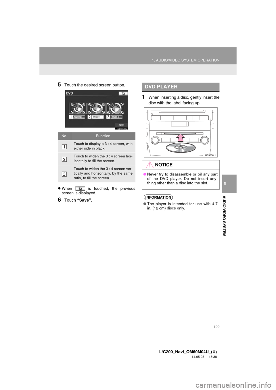 TOYOTA LAND CRUISER 2015 J200 Navigation Manual 199
1. AUDIO/VIDEO SYSTEM OPERATION
5
AUDIO/VIDEO SYSTEM
L/C200_Navi_OM60M04U_(U)
14.05.28 15:38
5Touch the desired screen button.
When is touched, the previous
screen is displayed.
6Touch TOYOTA LAND CRUISER 2015 J200 Navigation Manual 199
1. AUDIO/VIDEO SYSTEM OPERATION
5
AUDIO/VIDEO SYSTEM
L/C200_Navi_OM60M04U_(U)
14.05.28 15:38
5Touch the desired screen button.
When is touched, the previous
screen is displayed.
6Touch