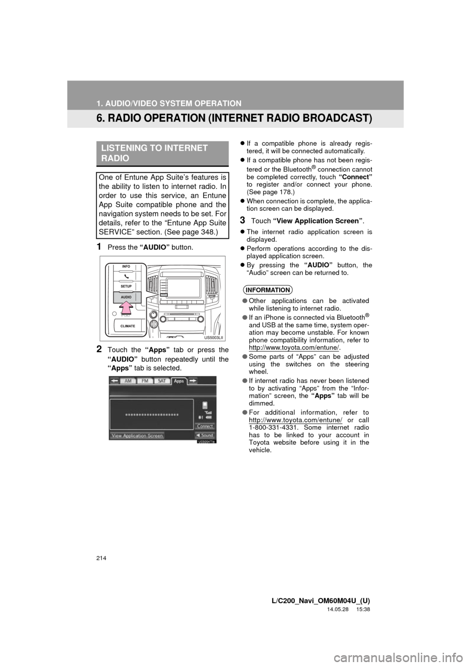 TOYOTA LAND CRUISER 2015 J200 Navigation Manual 214
1. AUDIO/VIDEO SYSTEM OPERATION
L/C200_Navi_OM60M04U_(U)
14.05.28 15:38
6. RADIO OPERATION (I NTERNET RADIO BROADCAST)
1Press the “AUDIO” button.
2Touch the “Apps” tab or press the
TOYOTA LAND CRUISER 2015 J200 Navigation Manual 214
1. AUDIO/VIDEO SYSTEM OPERATION
L/C200_Navi_OM60M04U_(U)
14.05.28 15:38
6. RADIO OPERATION (I NTERNET RADIO BROADCAST)
1Press the “AUDIO” button.
2Touch the “Apps” tab or press the