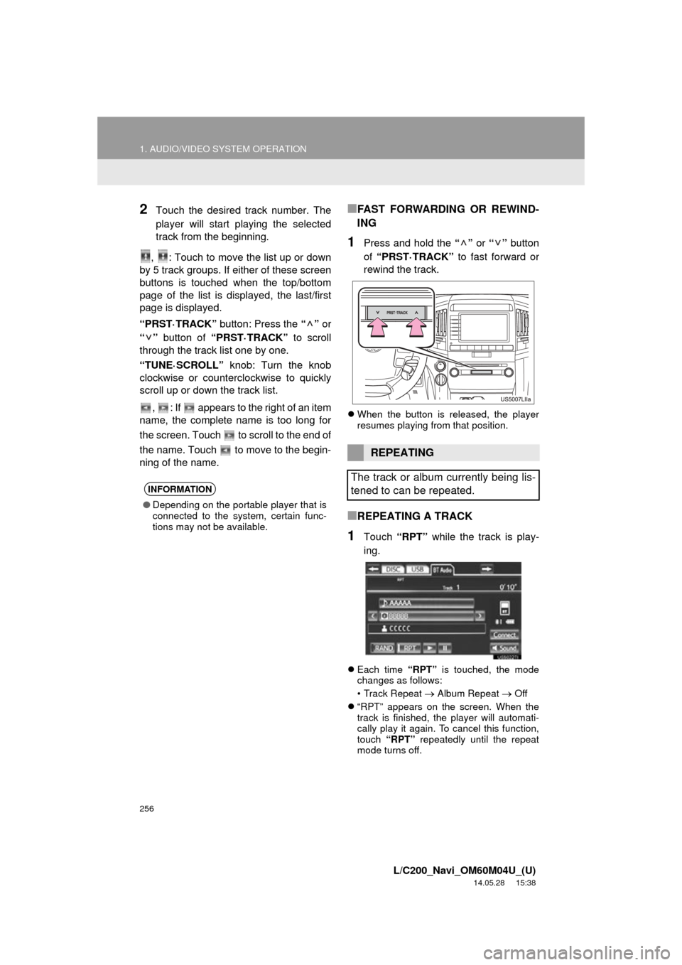 TOYOTA LAND CRUISER 2015 J200 Navigation Manual 256
1. AUDIO/VIDEO SYSTEM OPERATION
L/C200_Navi_OM60M04U_(U)
14.05.28 15:38
2Touch the desired track number. The
player will start playing the selected
track from the beginning.
, : Touch to move TOYOTA LAND CRUISER 2015 J200 Navigation Manual 256
1. AUDIO/VIDEO SYSTEM OPERATION
L/C200_Navi_OM60M04U_(U)
14.05.28 15:38
2Touch the desired track number. The
player will start playing the selected
track from the beginning.
, : Touch to move