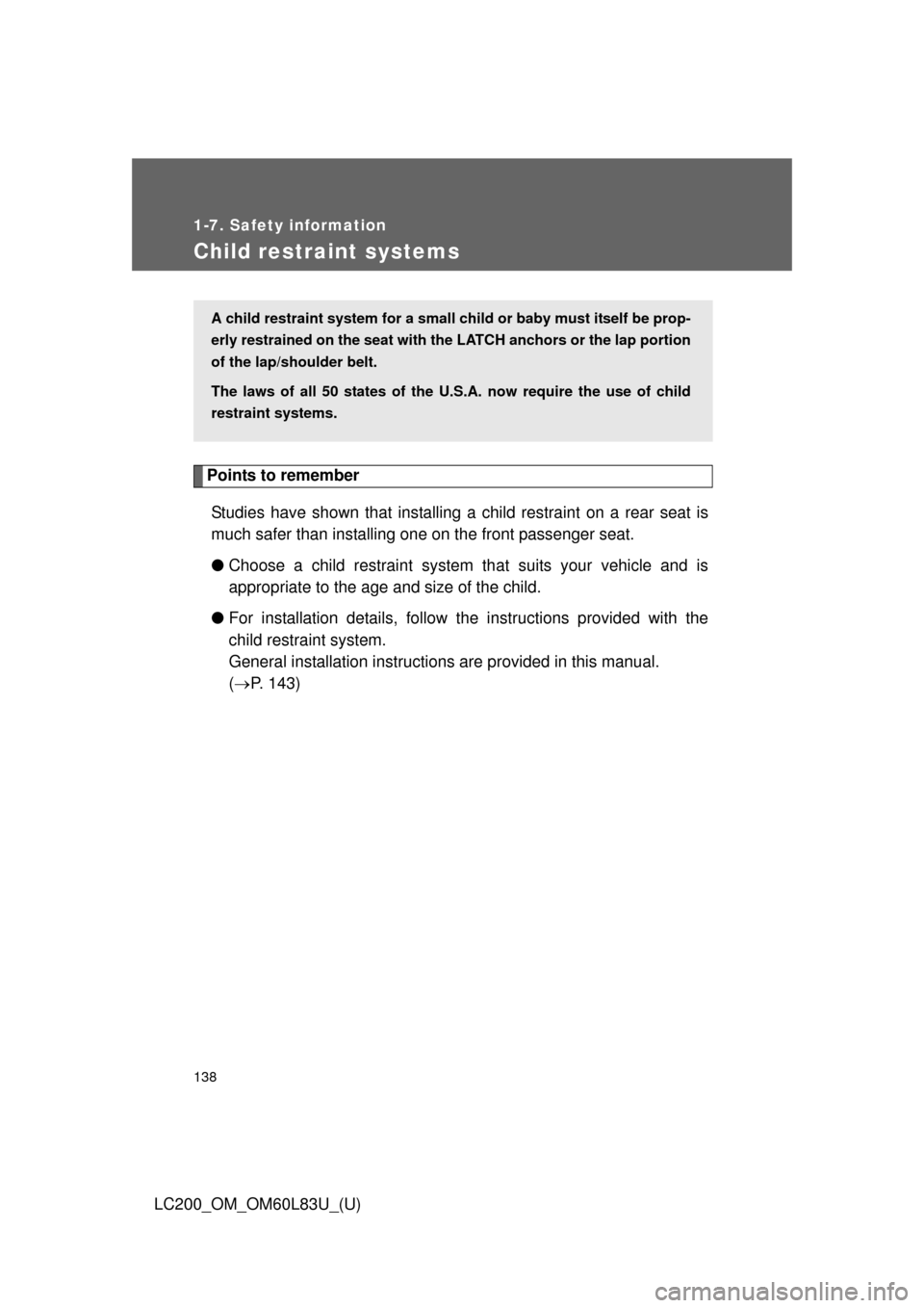 TOYOTA LAND CRUISER 2015 J200 Owners Manual 138
1-7. Safety information
LC200_OM_OM60L83U_(U)
Child restraint systems
Points to rememberStudies have shown that installing a child restraint on a rear seat is
much safer than installing one on th TOYOTA LAND CRUISER 2015 J200 Owners Manual 138
1-7. Safety information
LC200_OM_OM60L83U_(U)
Child restraint systems
Points to rememberStudies have shown that installing a child restraint on a rear seat is
much safer than installing one on th