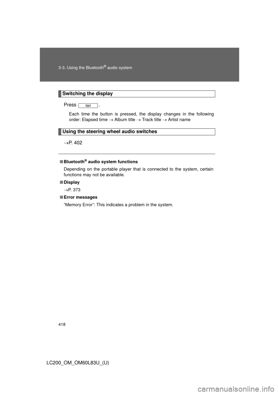 TOYOTA LAND CRUISER 2015 J200 Owners Manual 418 3-3. Using the Bluetooth
® audio system
LC200_OM_OM60L83U_(U)
Switching the displayPress .
Each time the button is pressed, the display changes in the following
order: Elapsed time   Album tit