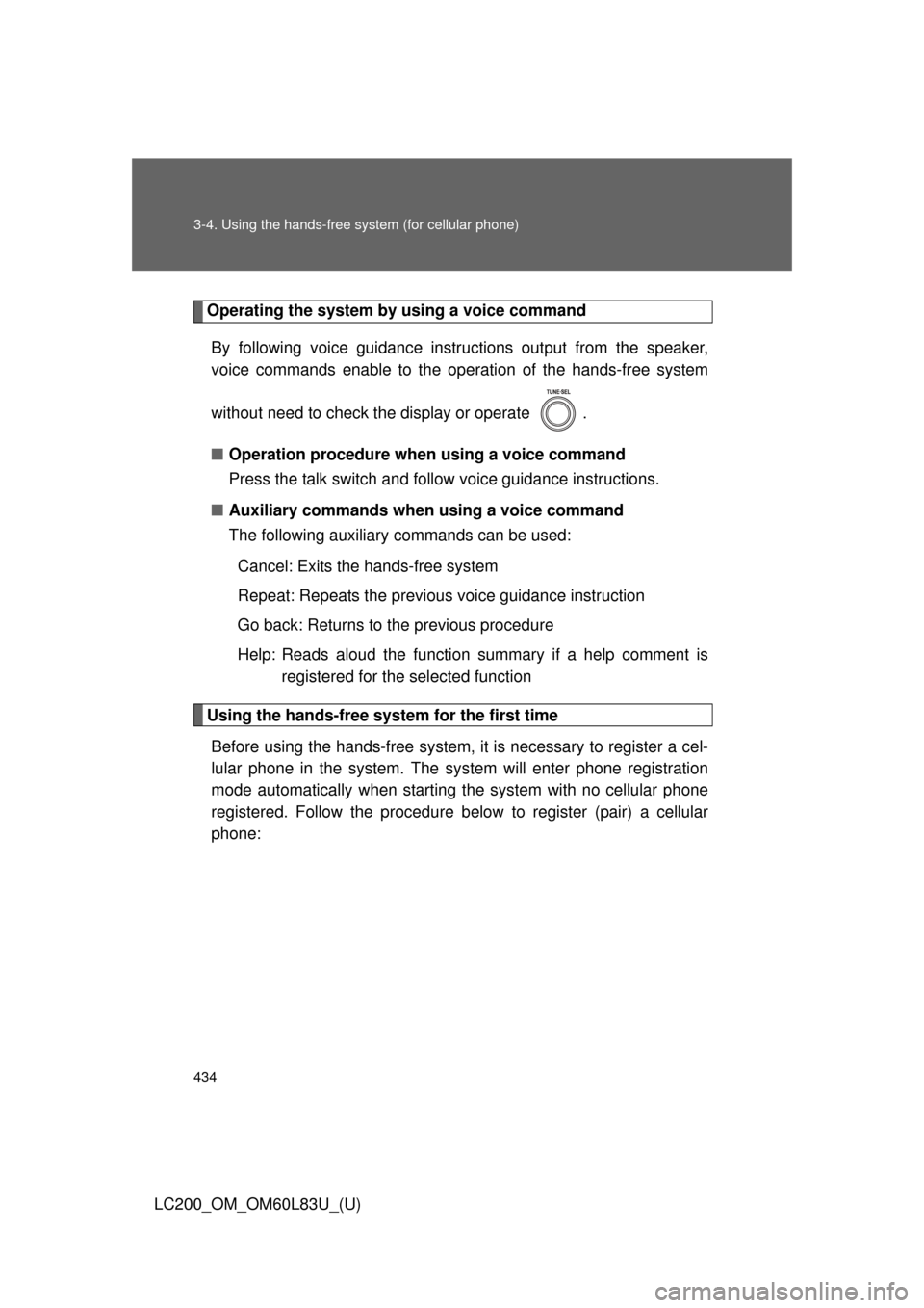 TOYOTA LAND CRUISER 2015 J200 Owners Manual 434 3-4. Using the hands-free system (for cellular phone)
LC200_OM_OM60L83U_(U)
Operating the system by using a voice commandBy following voice gui dance instructions output from the speaker,
voice co TOYOTA LAND CRUISER 2015 J200 Owners Manual 434 3-4. Using the hands-free system (for cellular phone)
LC200_OM_OM60L83U_(U)
Operating the system by using a voice commandBy following voice gui dance instructions output from the speaker,
voice co