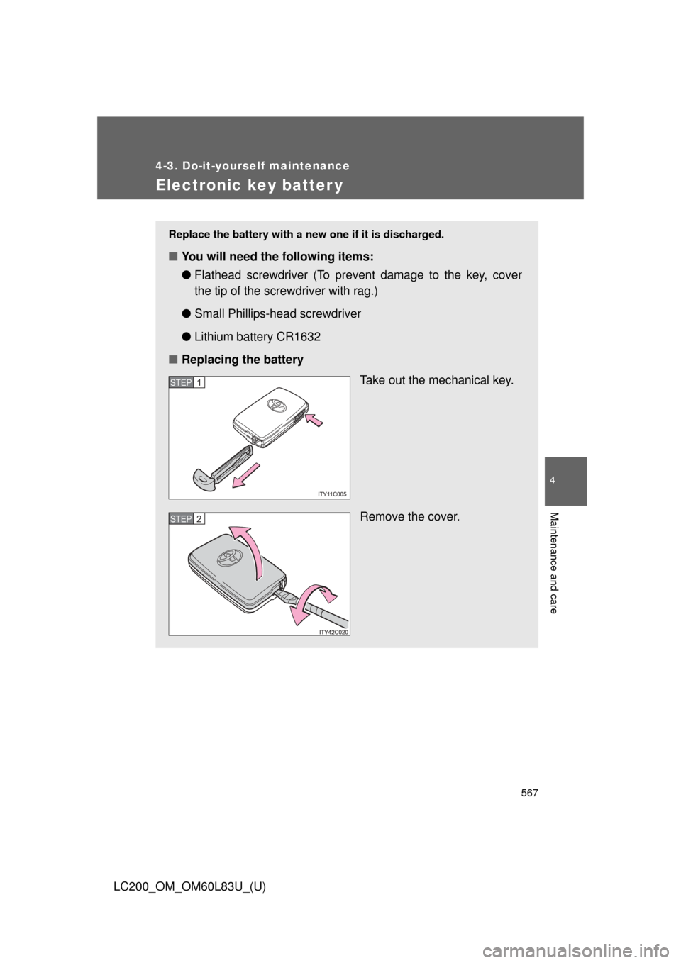TOYOTA LAND CRUISER 2015 J200 Owners Manual 567
4-3. Do-it-yourself maintenance
4
Maintenance and care
LC200_OM_OM60L83U_(U)
Electronic key batter y
Replace the battery with a new one if it is discharged.
■You will need the following items:

