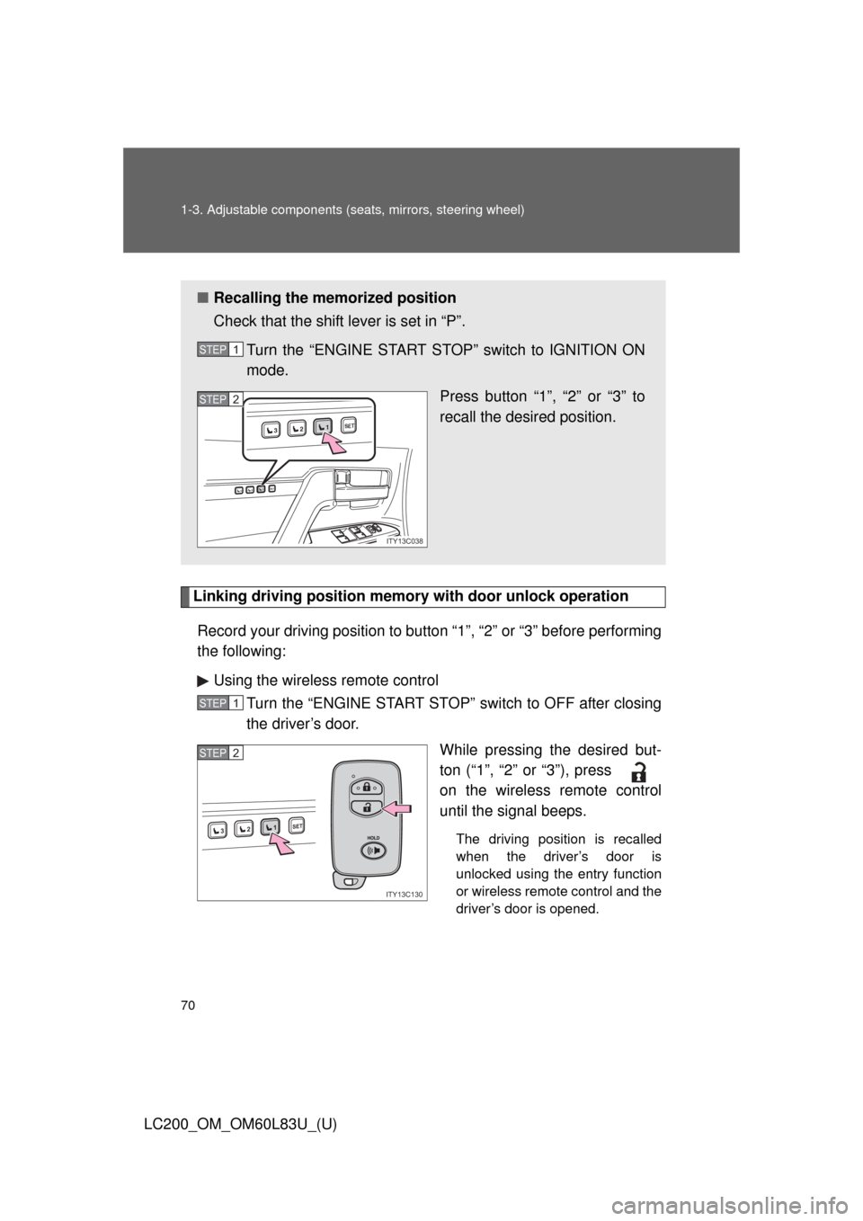TOYOTA LAND CRUISER 2015 J200 Repair Manual 70 1-3. Adjustable components (seats, mirrors, steering wheel)
LC200_OM_OM60L83U_(U)
Linking driving position memory  with door unlock operation
Record your driving position to button “1”, “2”