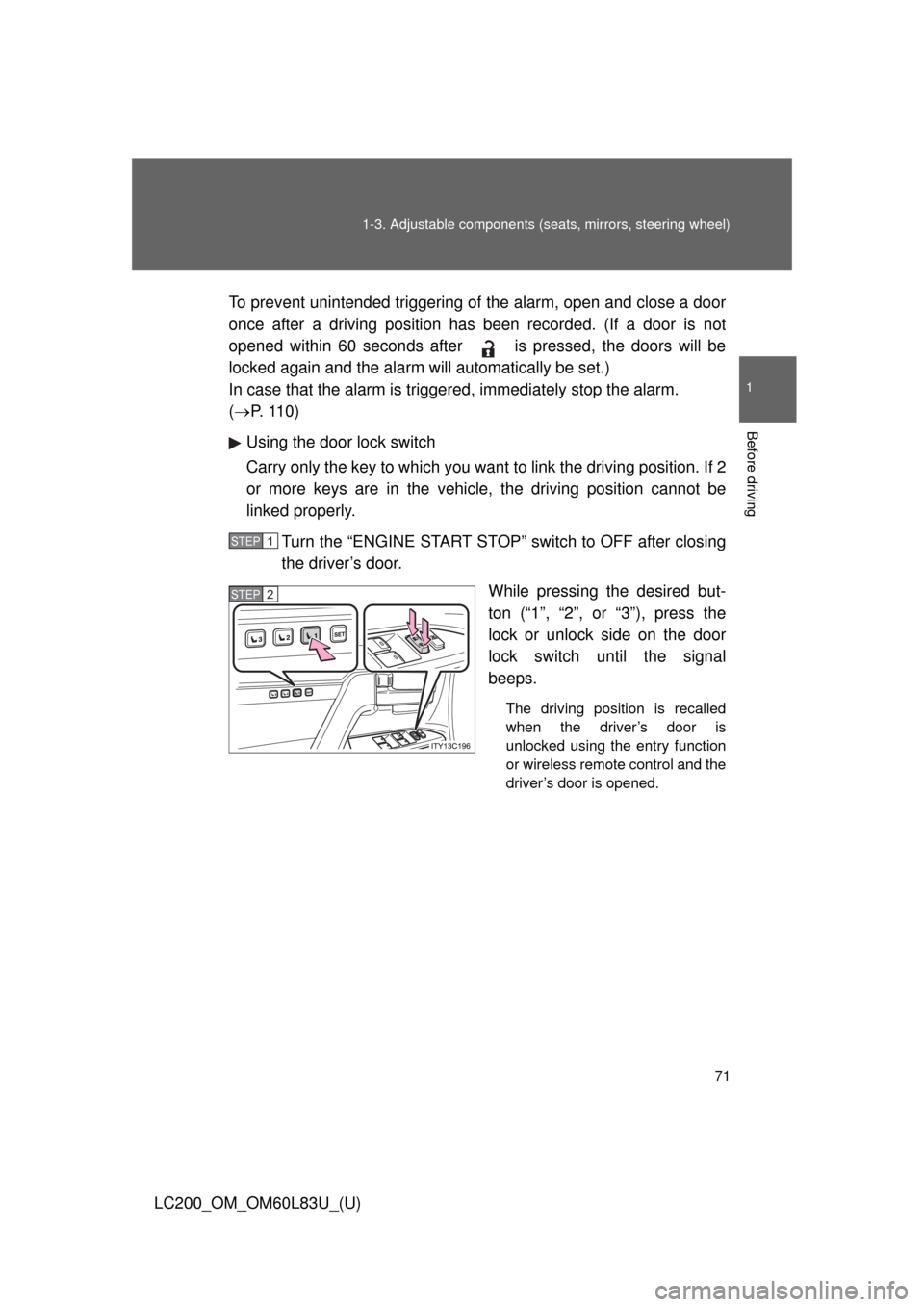 TOYOTA LAND CRUISER 2015 J200 Manual PDF 71
1-3. Adjustable components (s
eats, mirrors, steering wheel)
1
Before driving
LC200_OM_OM60L83U_(U)To prevent unintended triggering of
the alarm, open and close a door
once after a driving positio TOYOTA LAND CRUISER 2015 J200 Manual PDF 71
1-3. Adjustable components (s
eats, mirrors, steering wheel)
1
Before driving
LC200_OM_OM60L83U_(U)To prevent unintended triggering of
the alarm, open and close a door
once after a driving positio